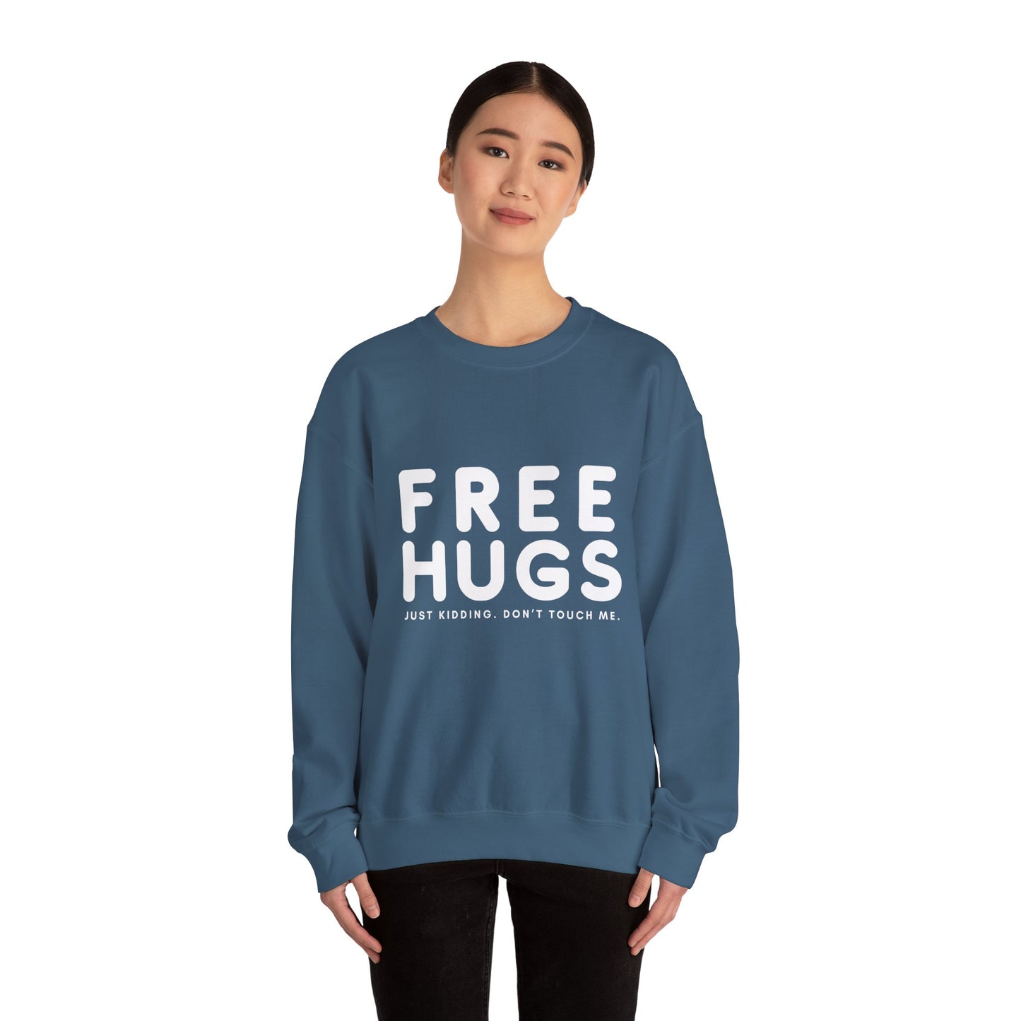 Free Hugs - Just kidding Don't Touch Me Sweatshirt