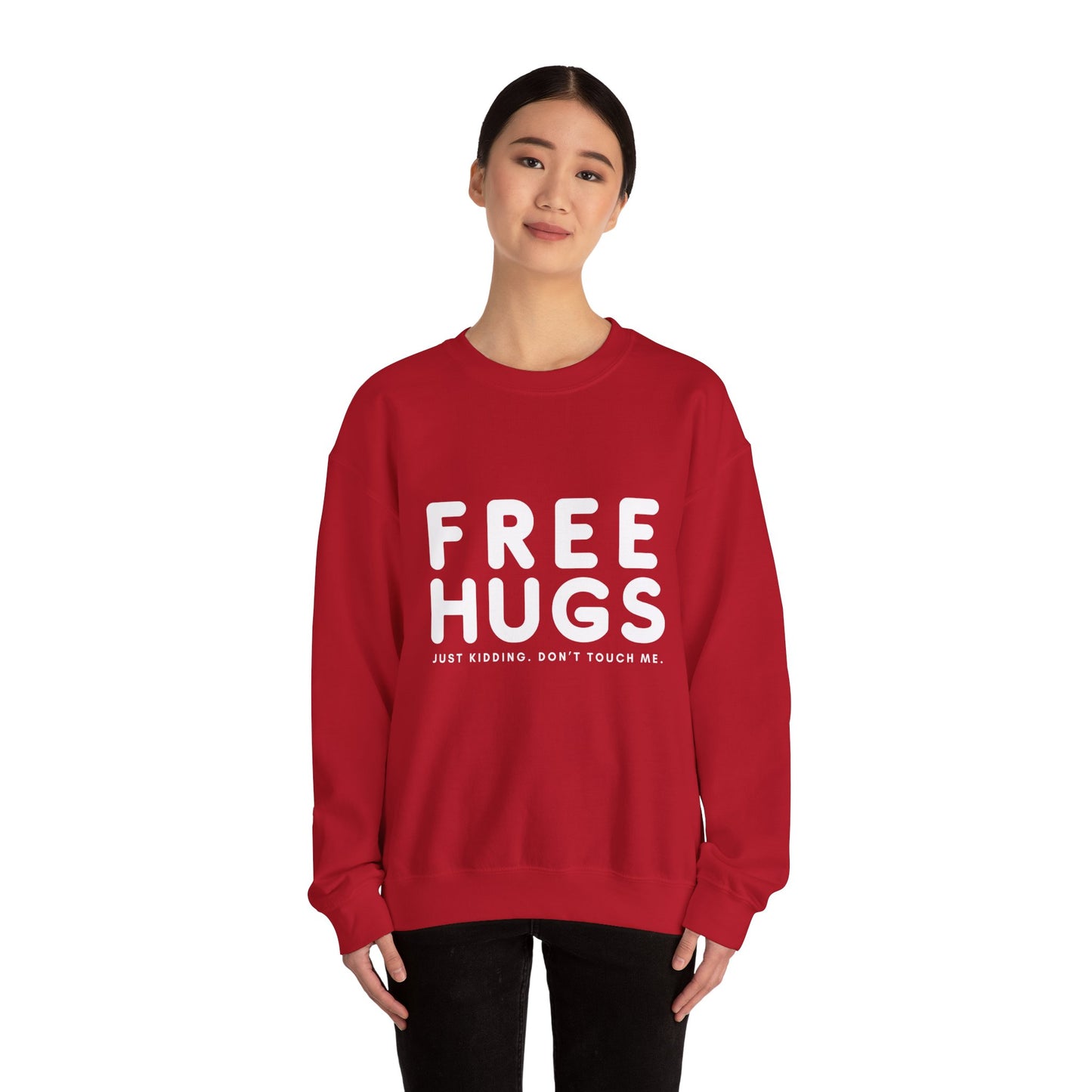 Free Hugs - Just kidding Don't Touch Me Sweatshirt
