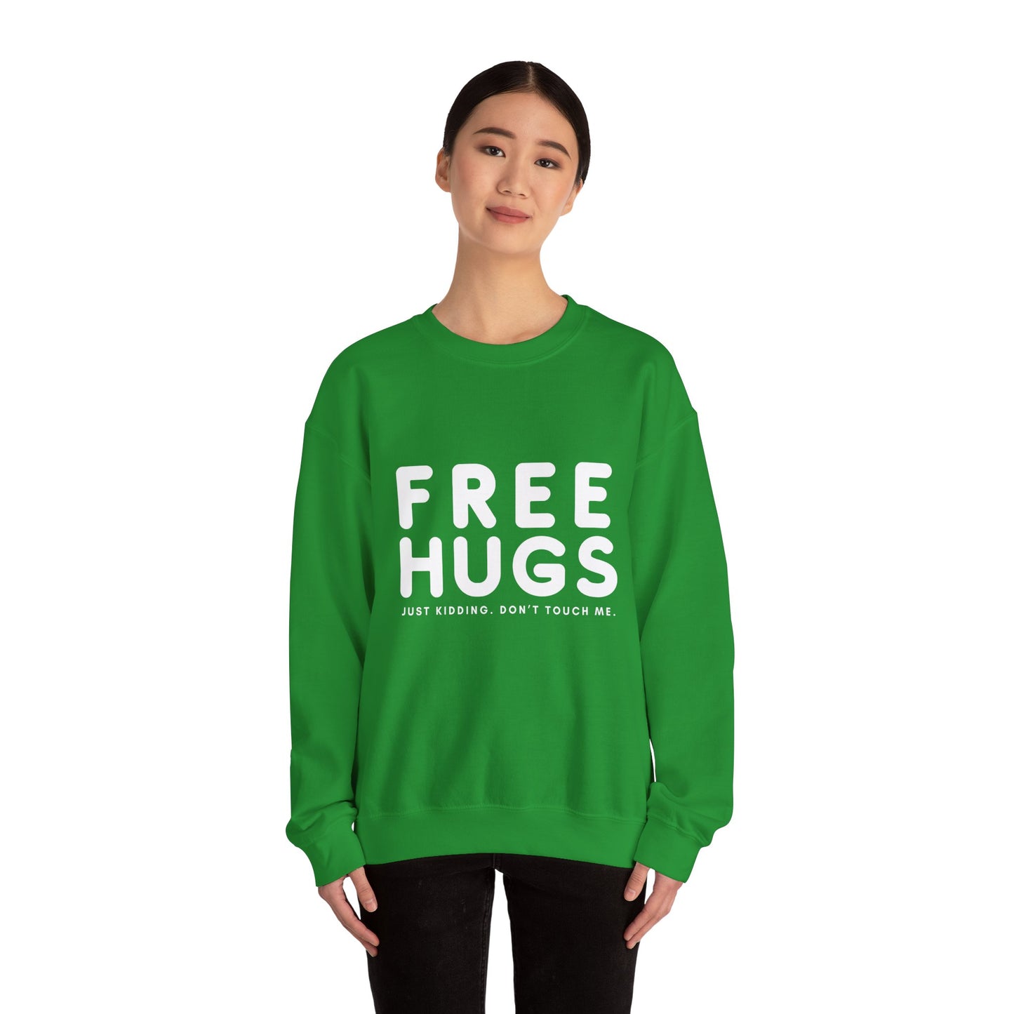 Free Hugs - Just kidding Don't Touch Me Sweatshirt