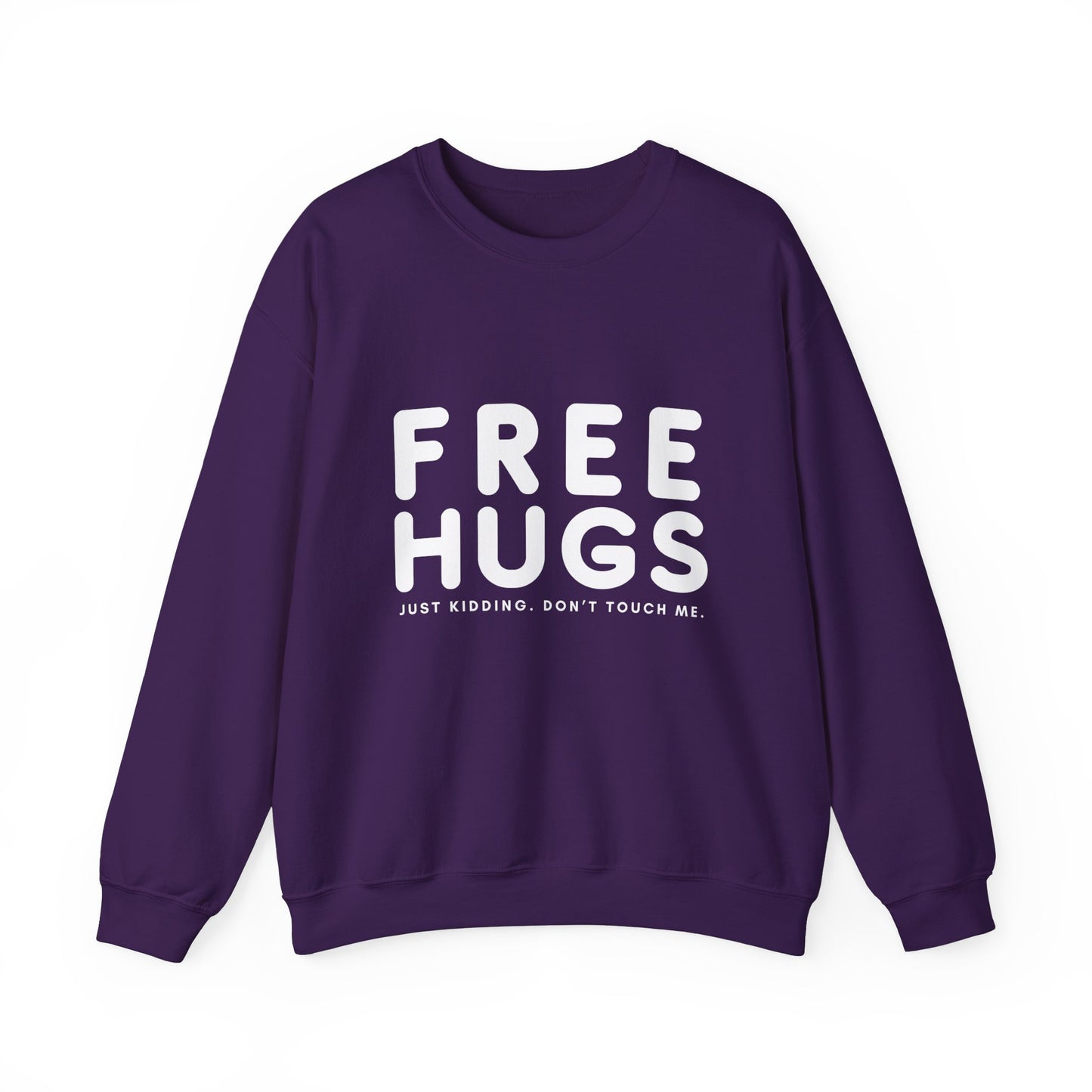 Free Hugs - Just kidding Don't Touch Me Sweatshirt