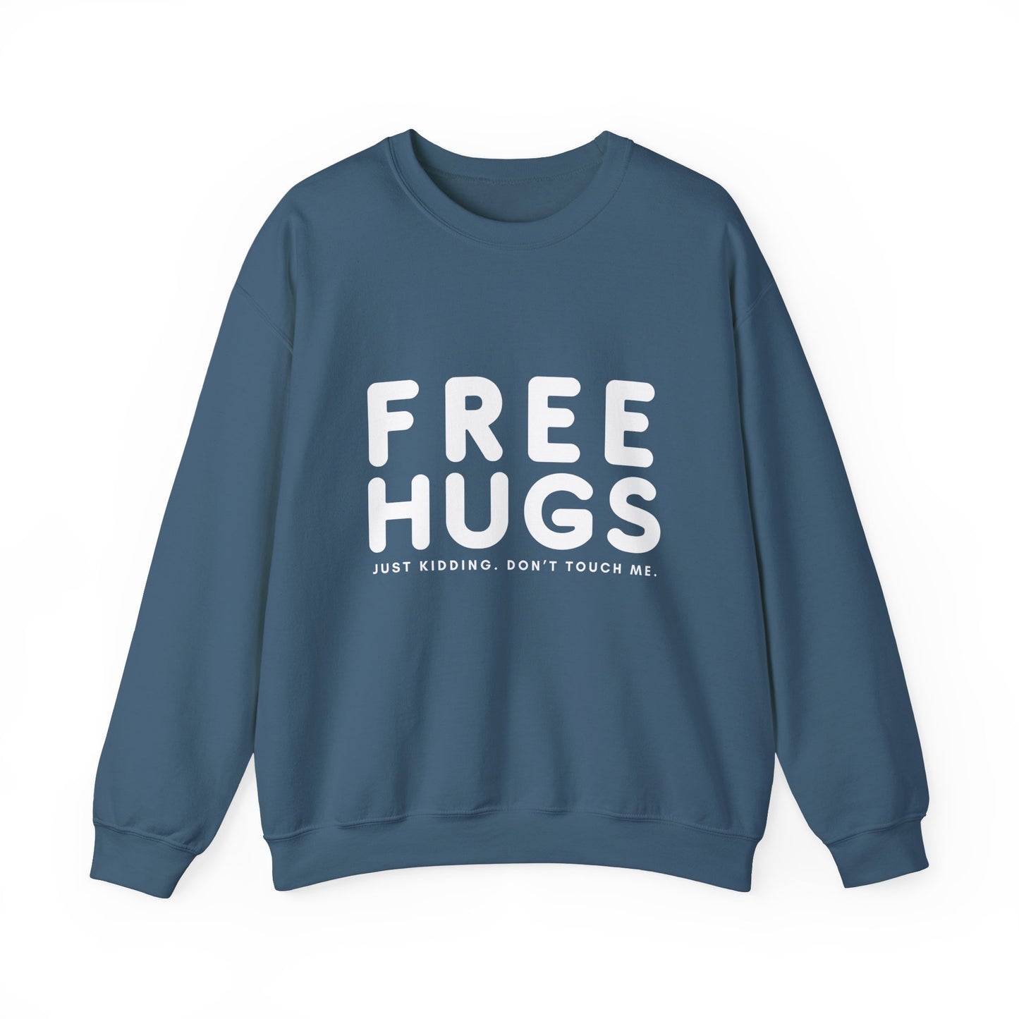 Free Hugs - Just kidding Don't Touch Me Sweatshirt