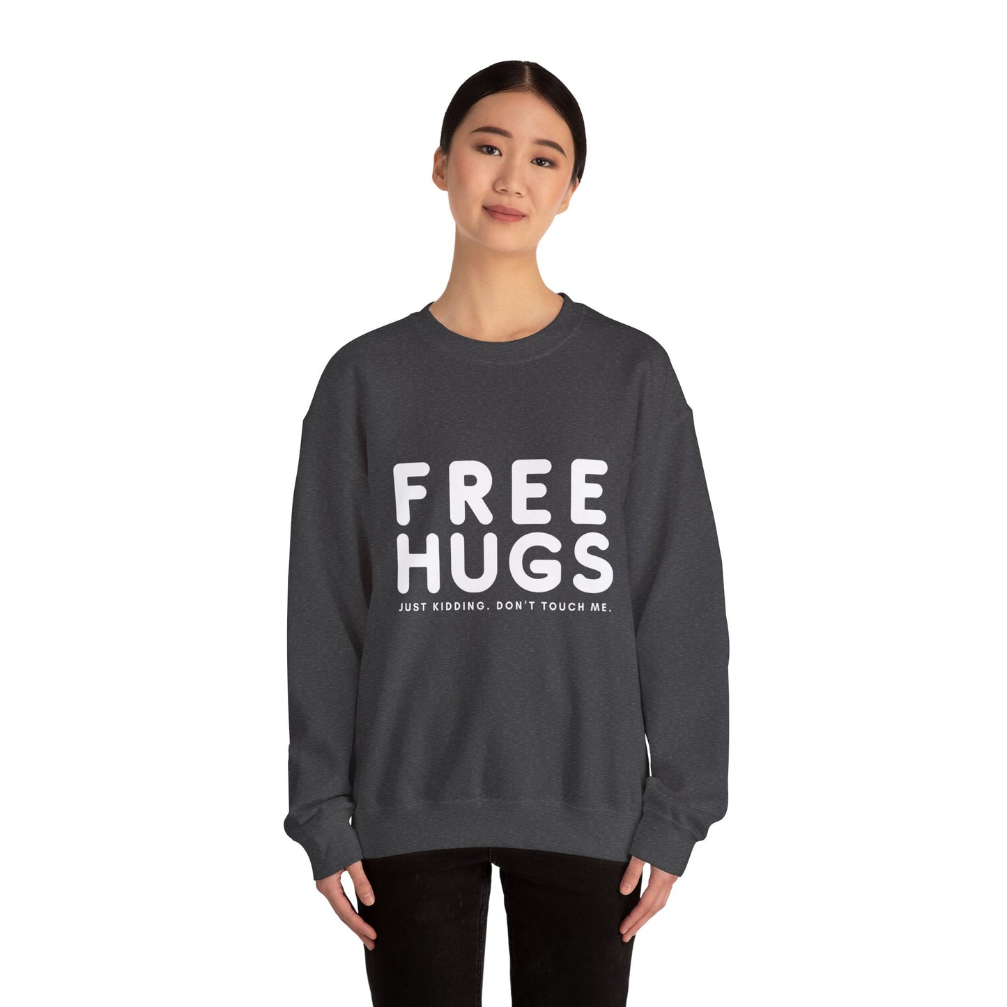 Free Hugs - Just kidding Don't Touch Me Sweatshirt