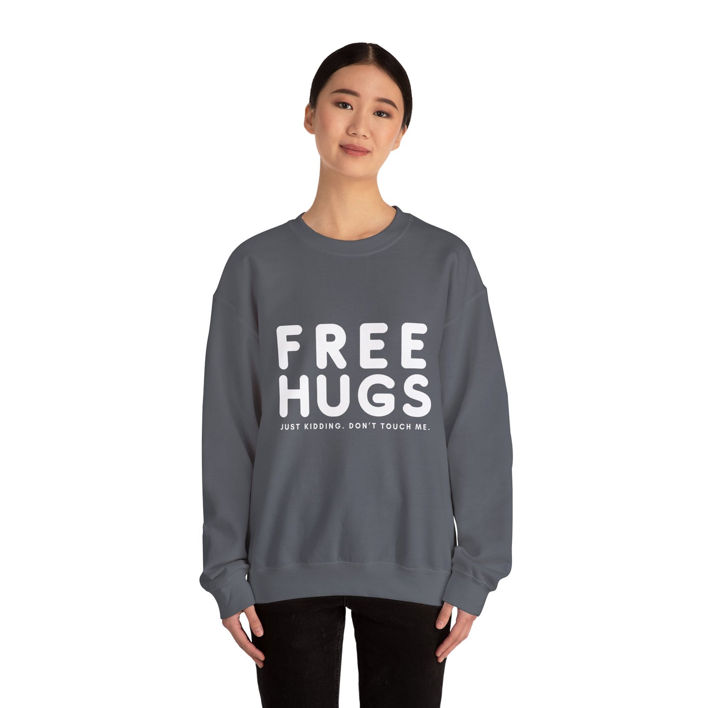 Free Hugs - Just kidding Don't Touch Me Sweatshirt