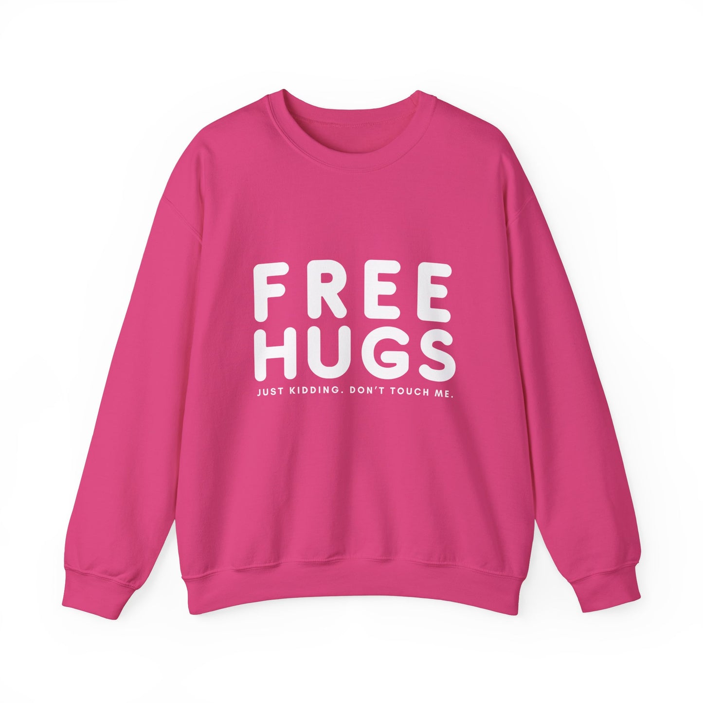 Free Hugs - Just kidding Don't Touch Me Sweatshirt