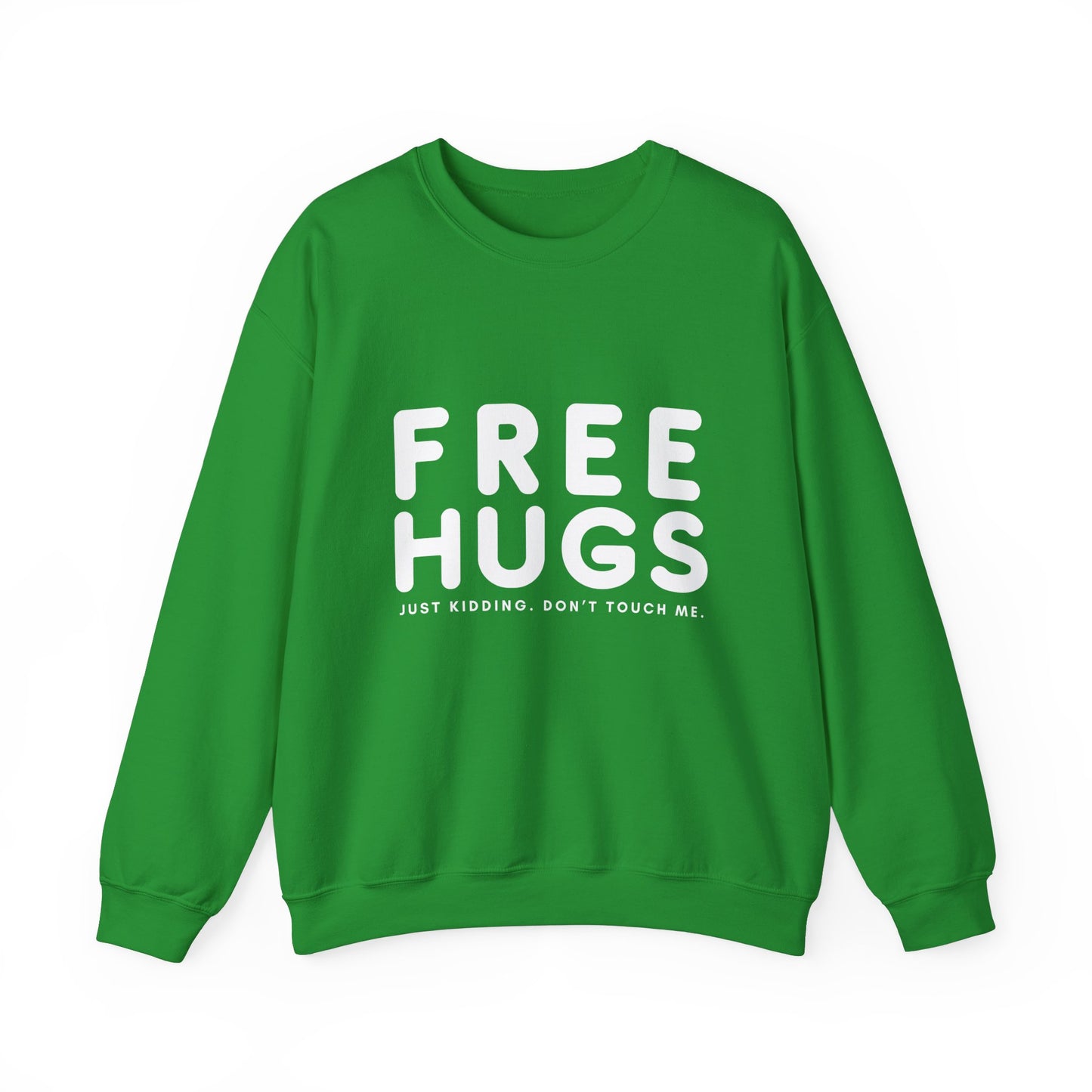Free Hugs - Just kidding Don't Touch Me Sweatshirt