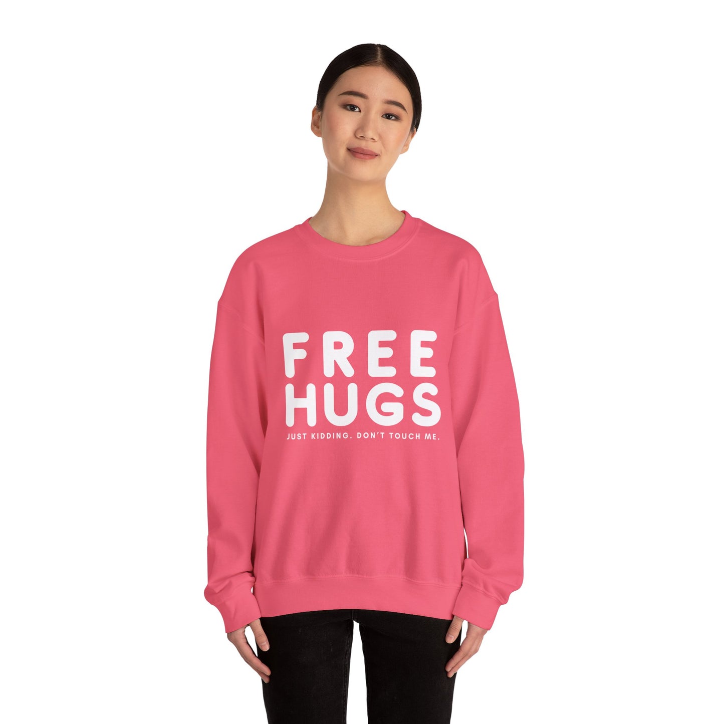 Free Hugs - Just kidding Don't Touch Me Sweatshirt