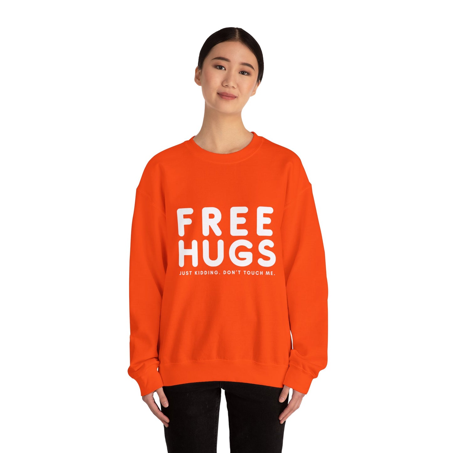 Free Hugs - Just kidding Don't Touch Me Sweatshirt