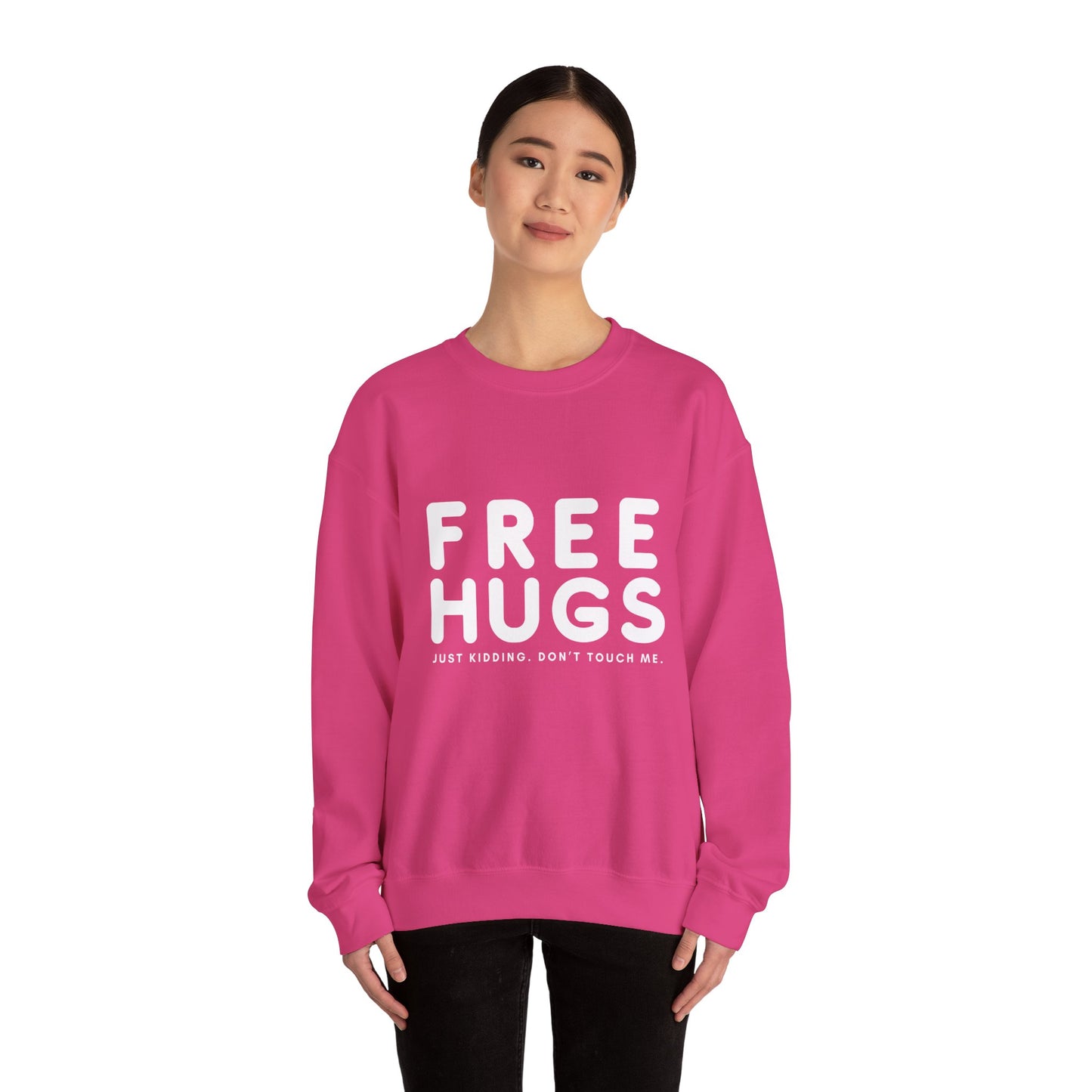 Free Hugs - Just kidding Don't Touch Me Sweatshirt