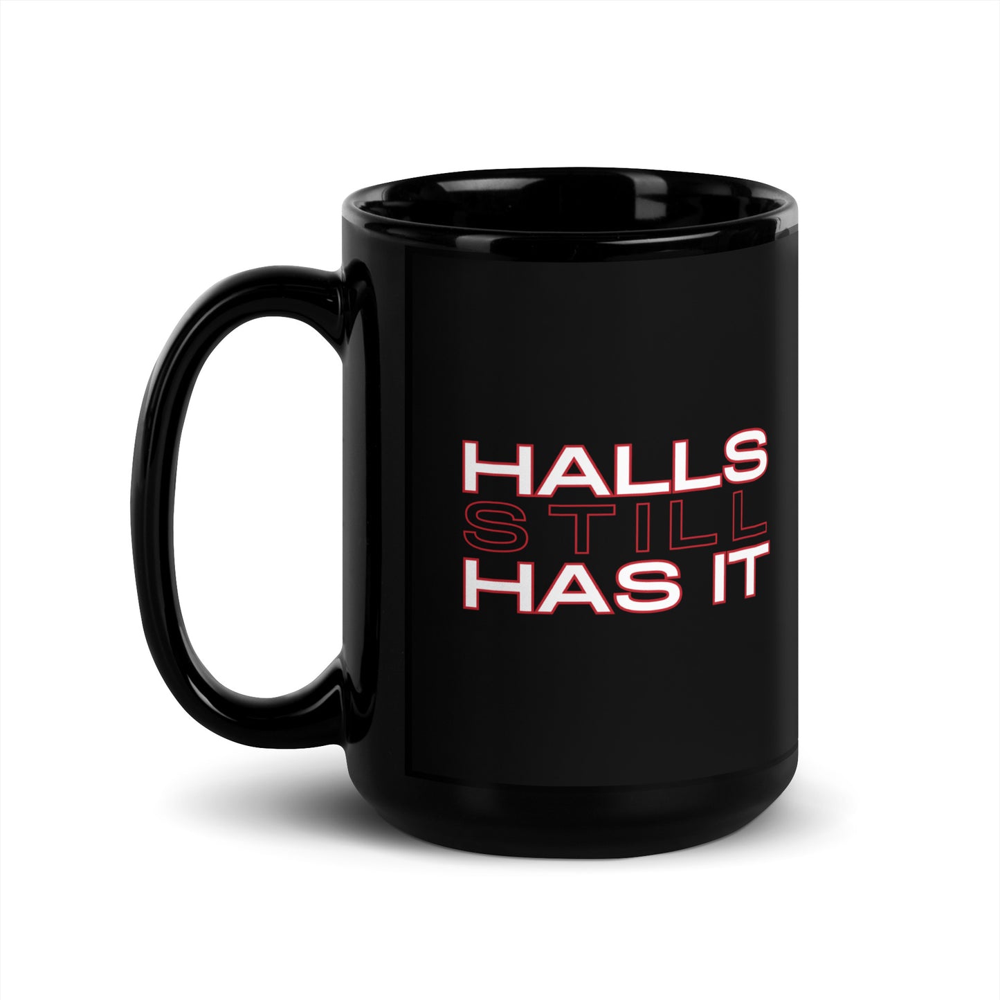 Halls STILL Has It Black Glossy Mug