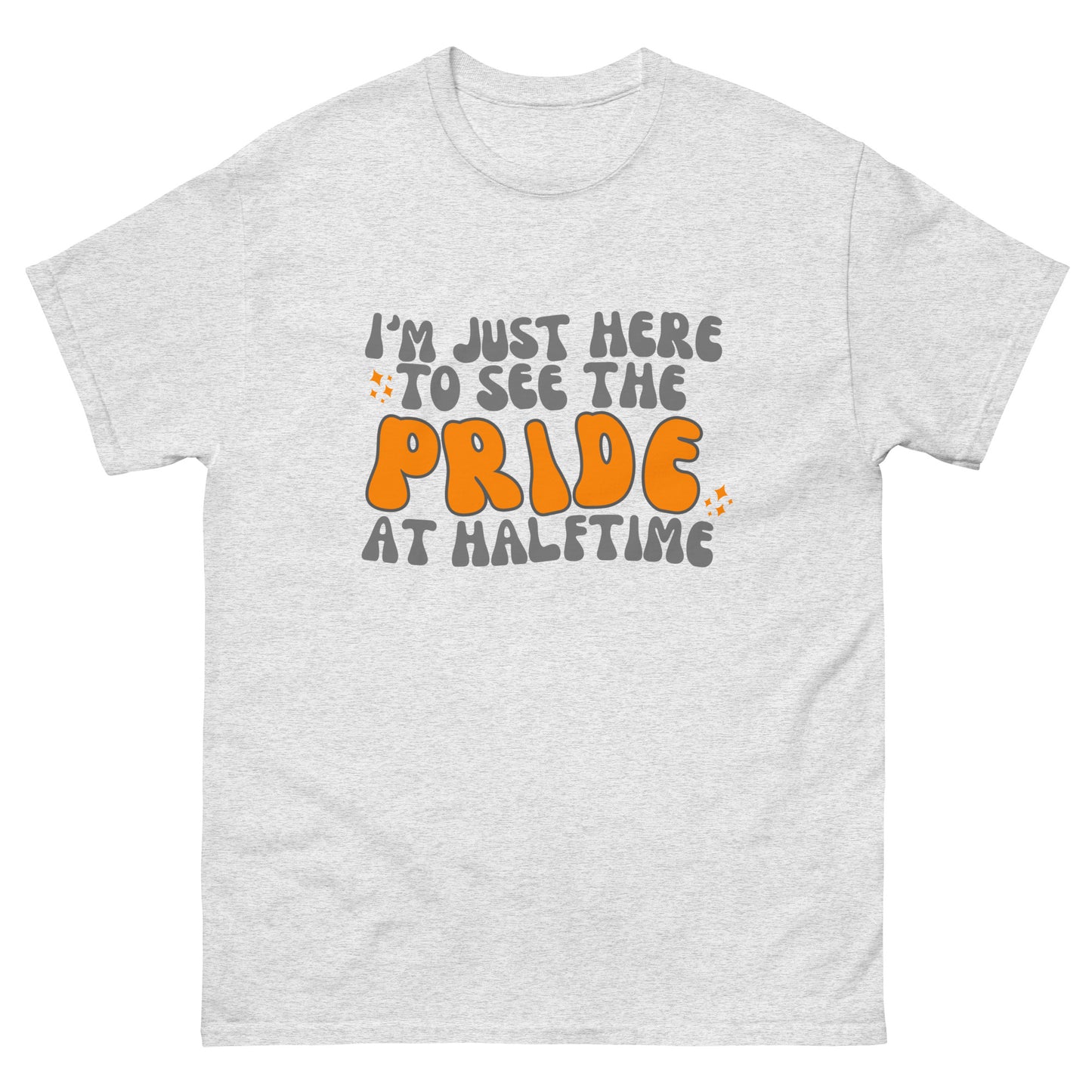 Just Here to See the Pride at Halftime GROOVY Unisex classic tee