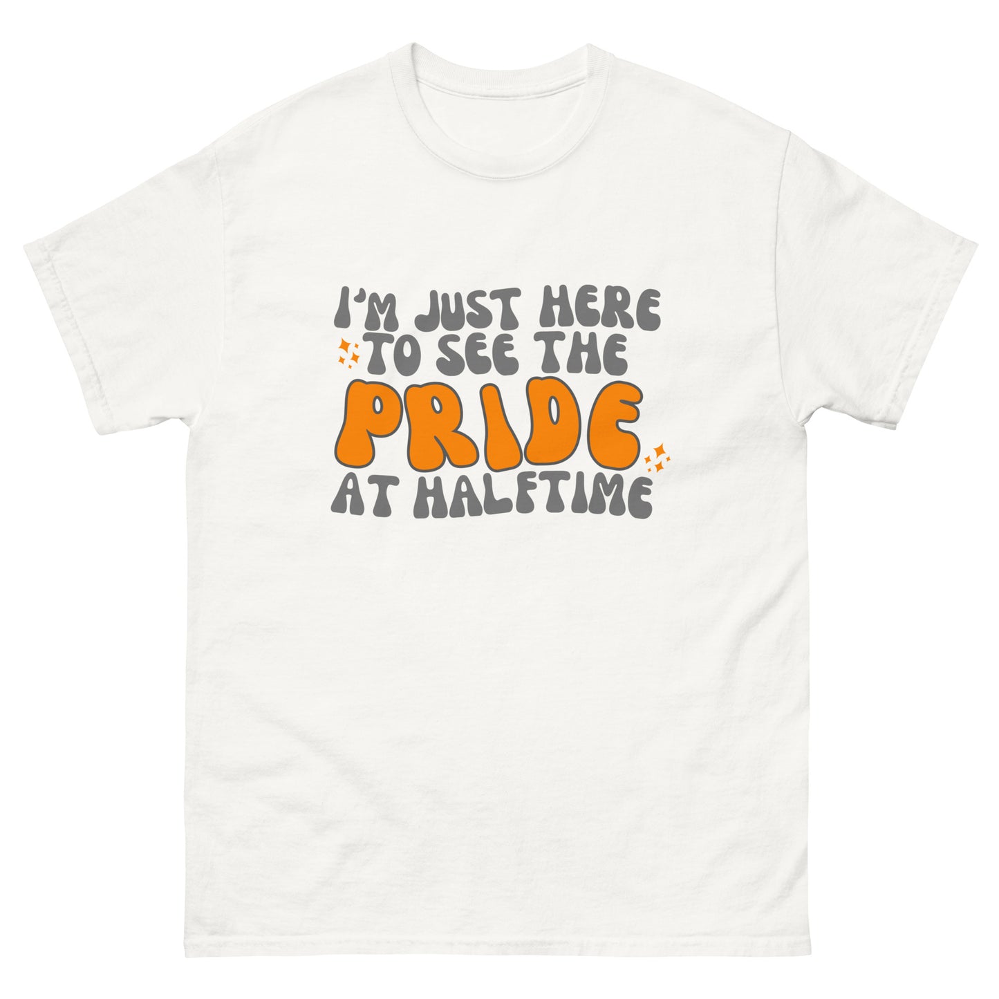 Just Here to See the Pride at Halftime GROOVY Unisex classic tee