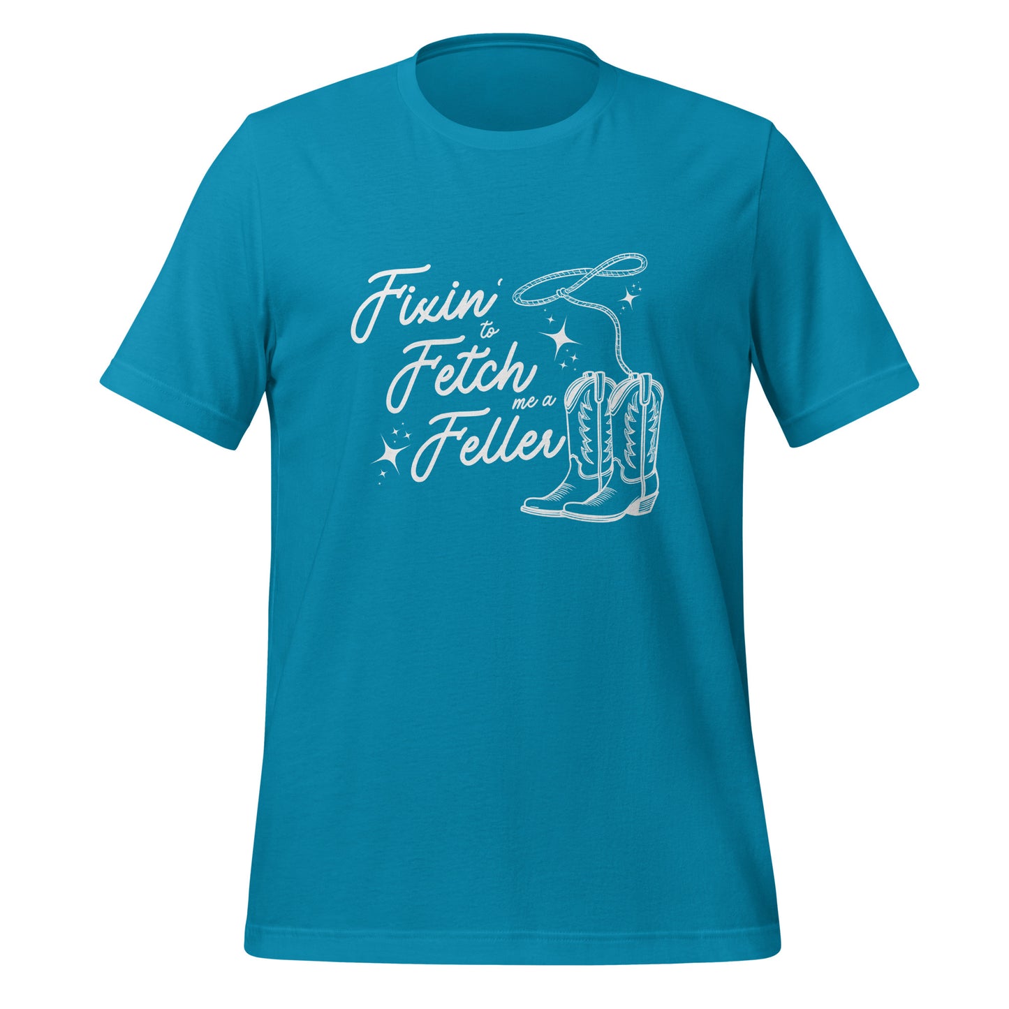 Fixin' to Fetch me a Feller Unisex t-shirt
