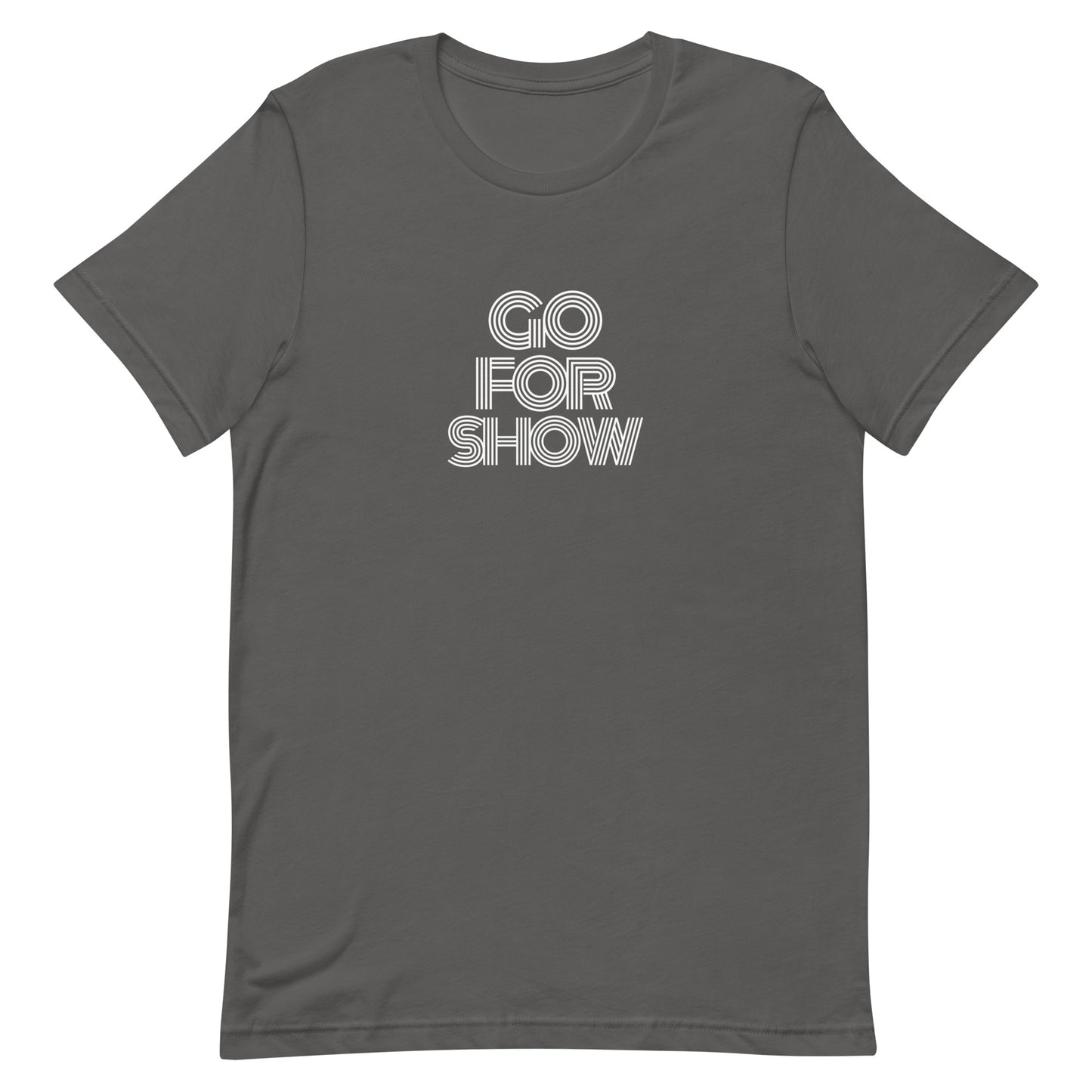 Go For Show Unisex t-shirt