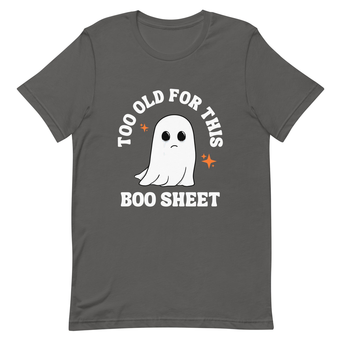 Too Old for this Boo Sheet Unisex t-shirt