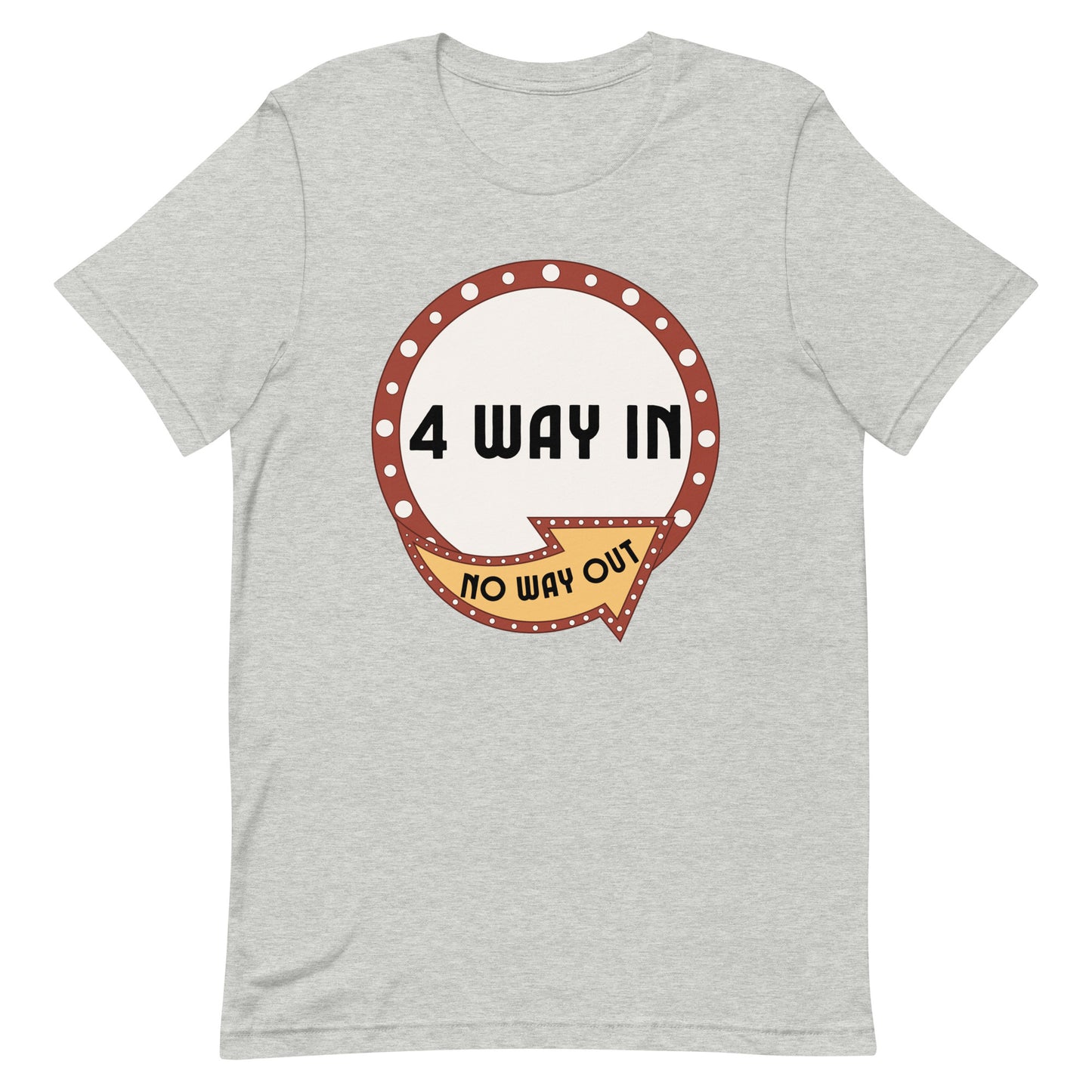 4 Way In No Way Out Unisex t-shirt