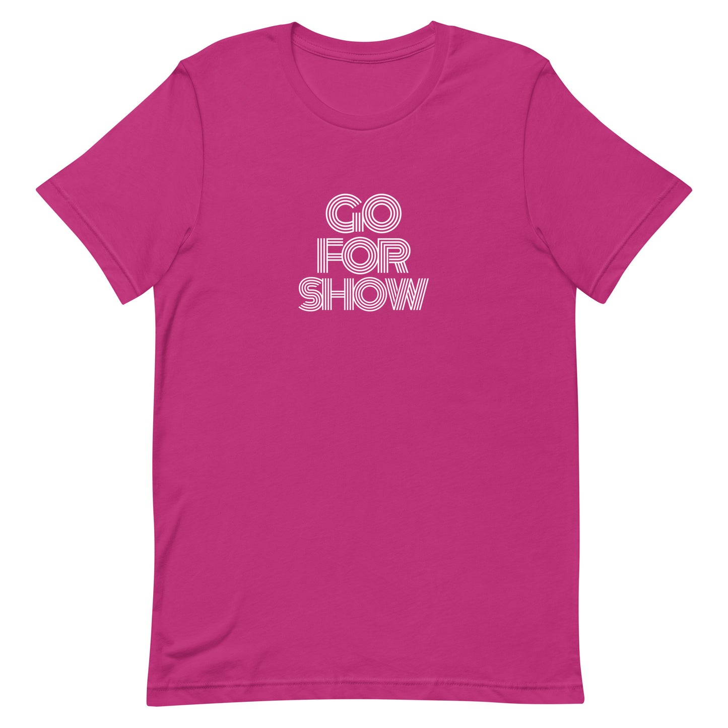 Go For Show Unisex t-shirt