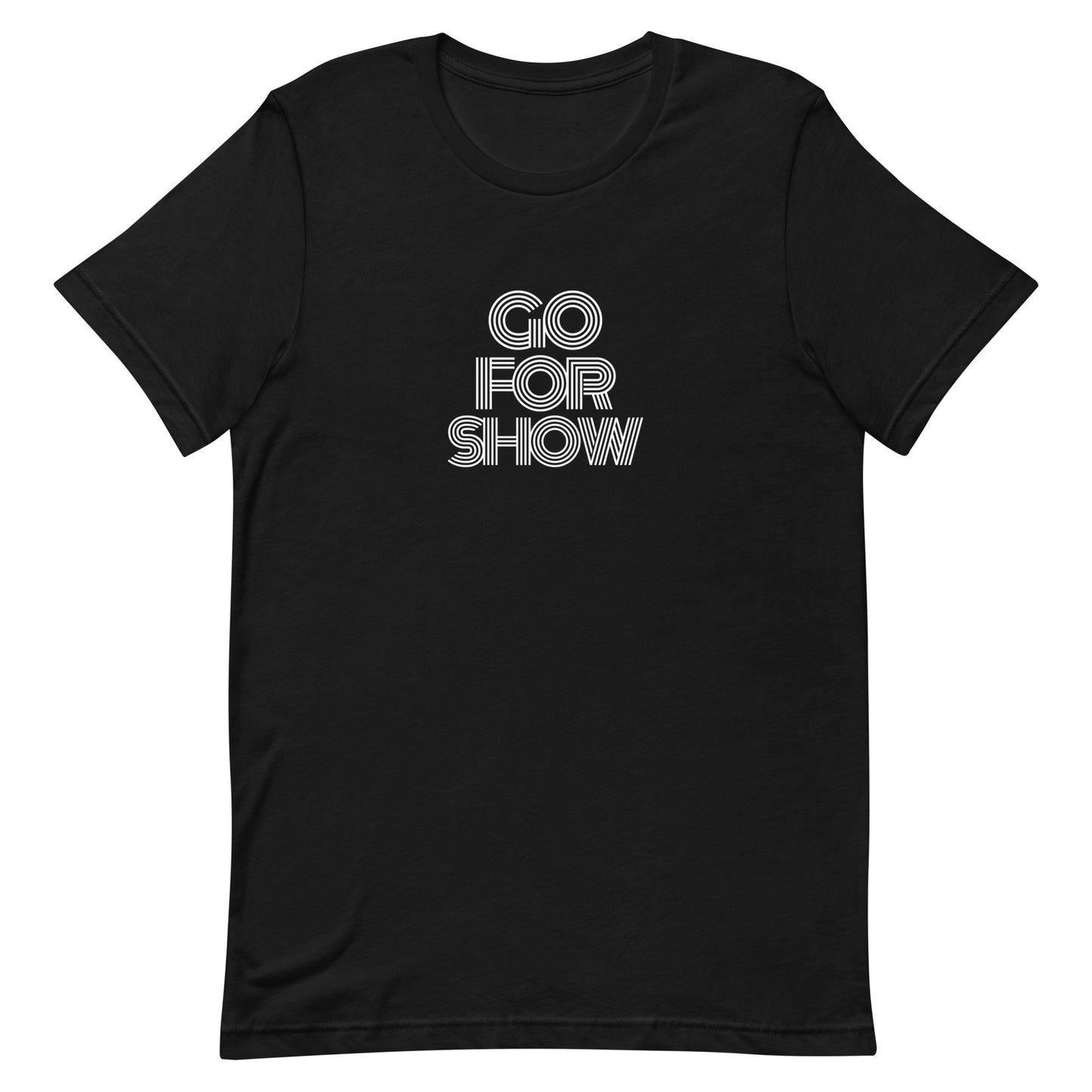 Go For Show Unisex t-shirt
