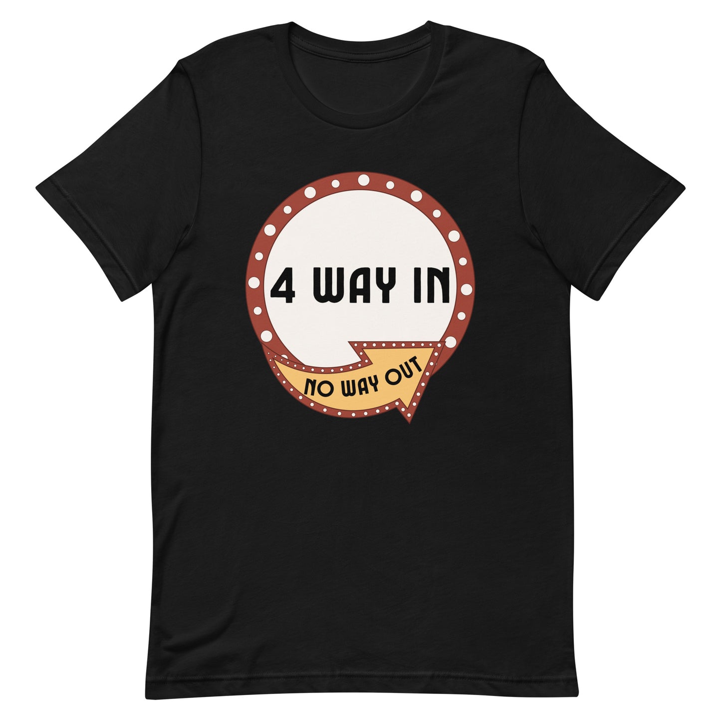 4 Way In No Way Out Unisex t-shirt