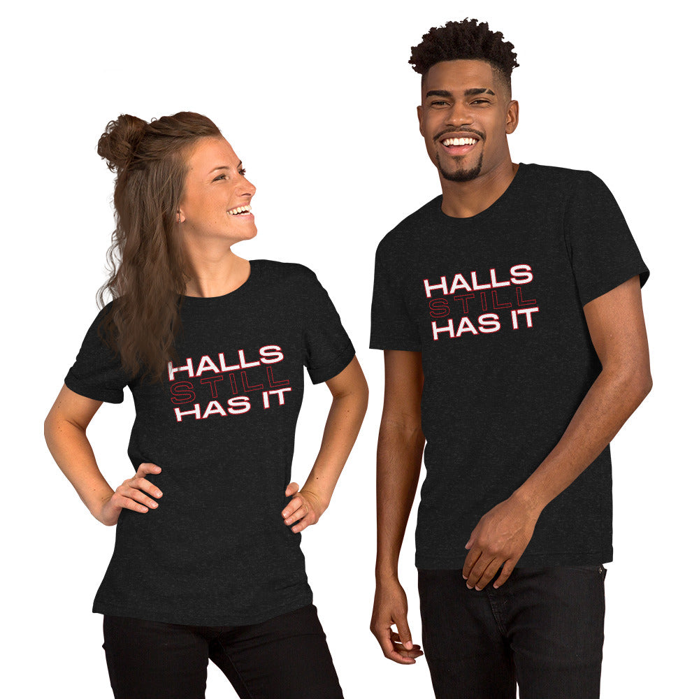 Halls STILL Has It Unisex t-shirt