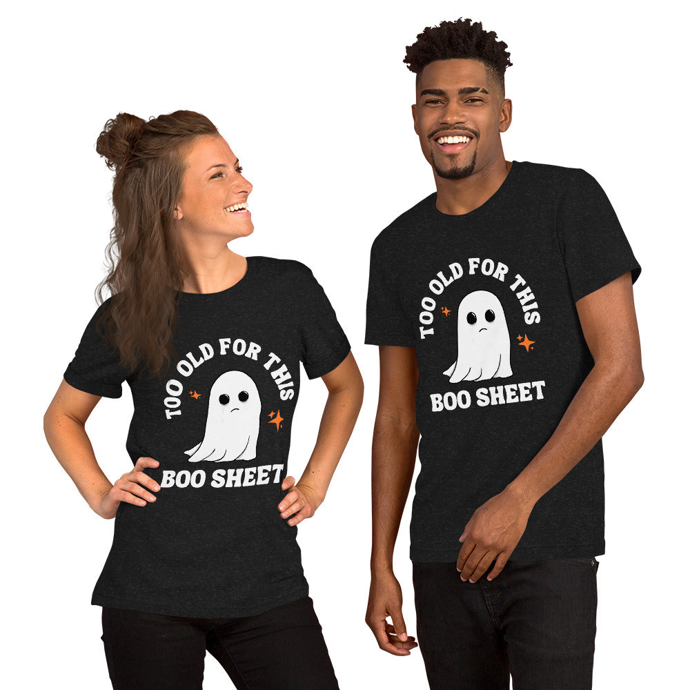 Too Old for this Boo Sheet Unisex t-shirt