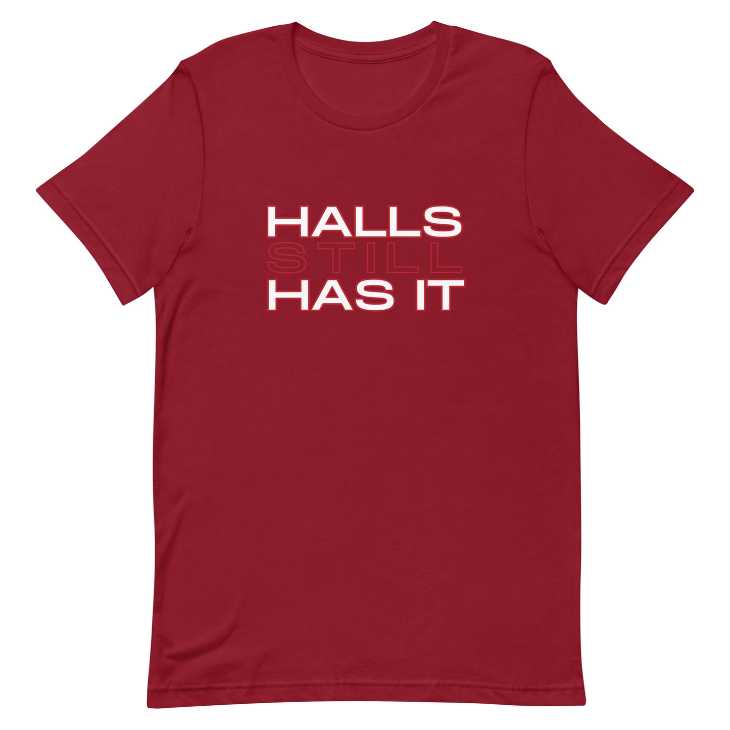 Halls STILL Has It Unisex t-shirt