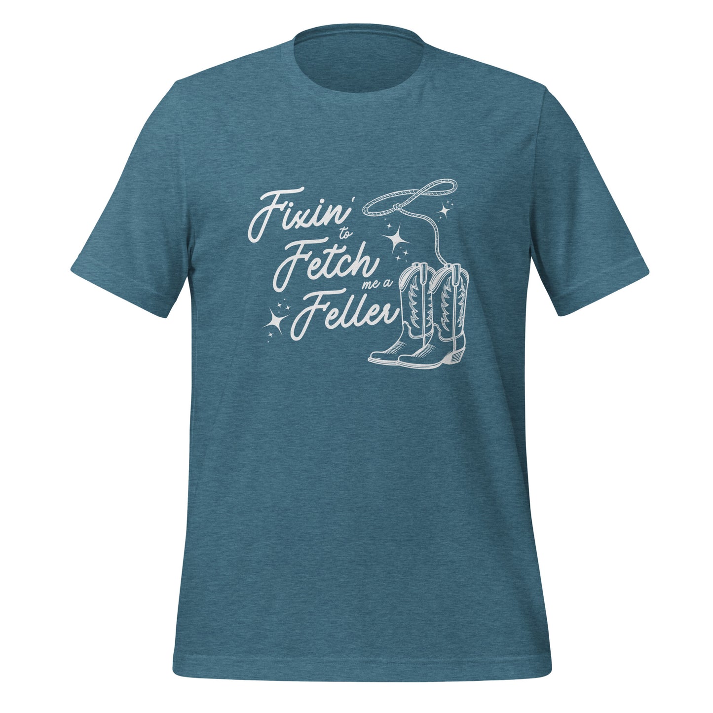 Fixin' to Fetch me a Feller Unisex t-shirt