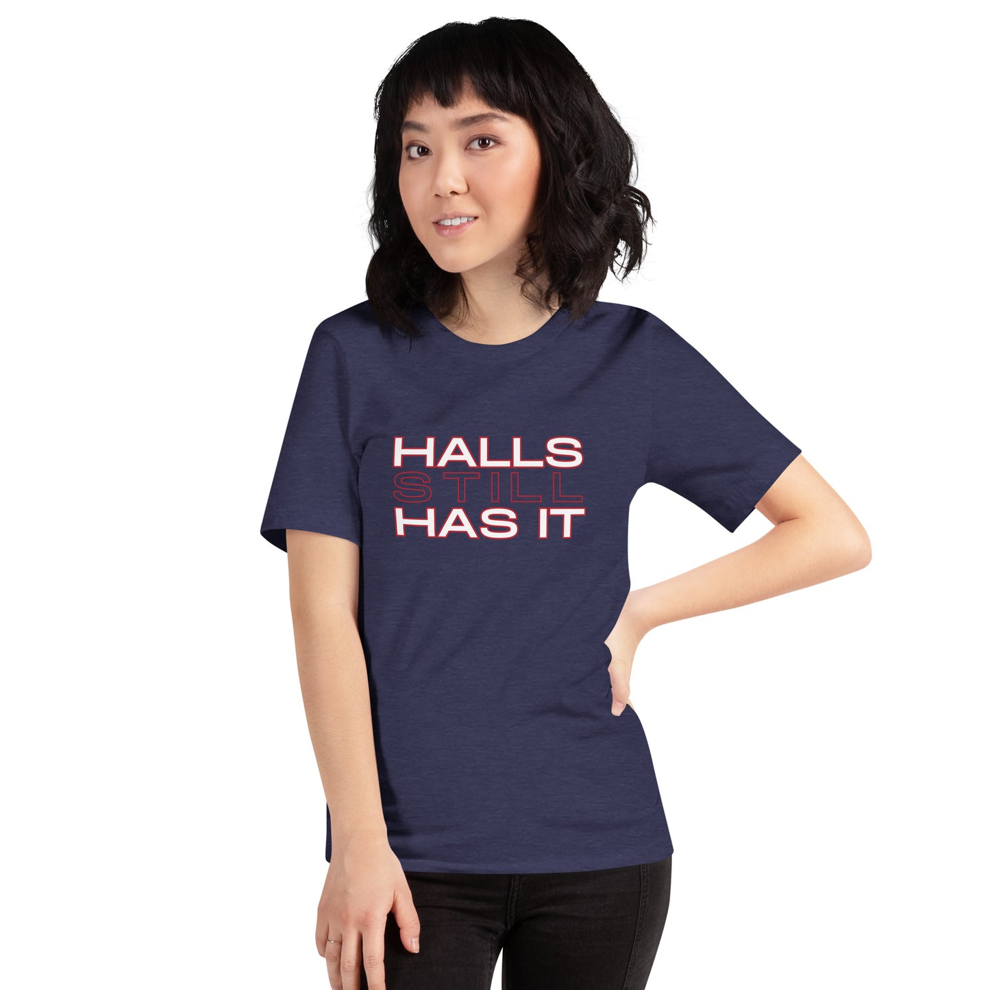 Halls STILL Has It Unisex t-shirt