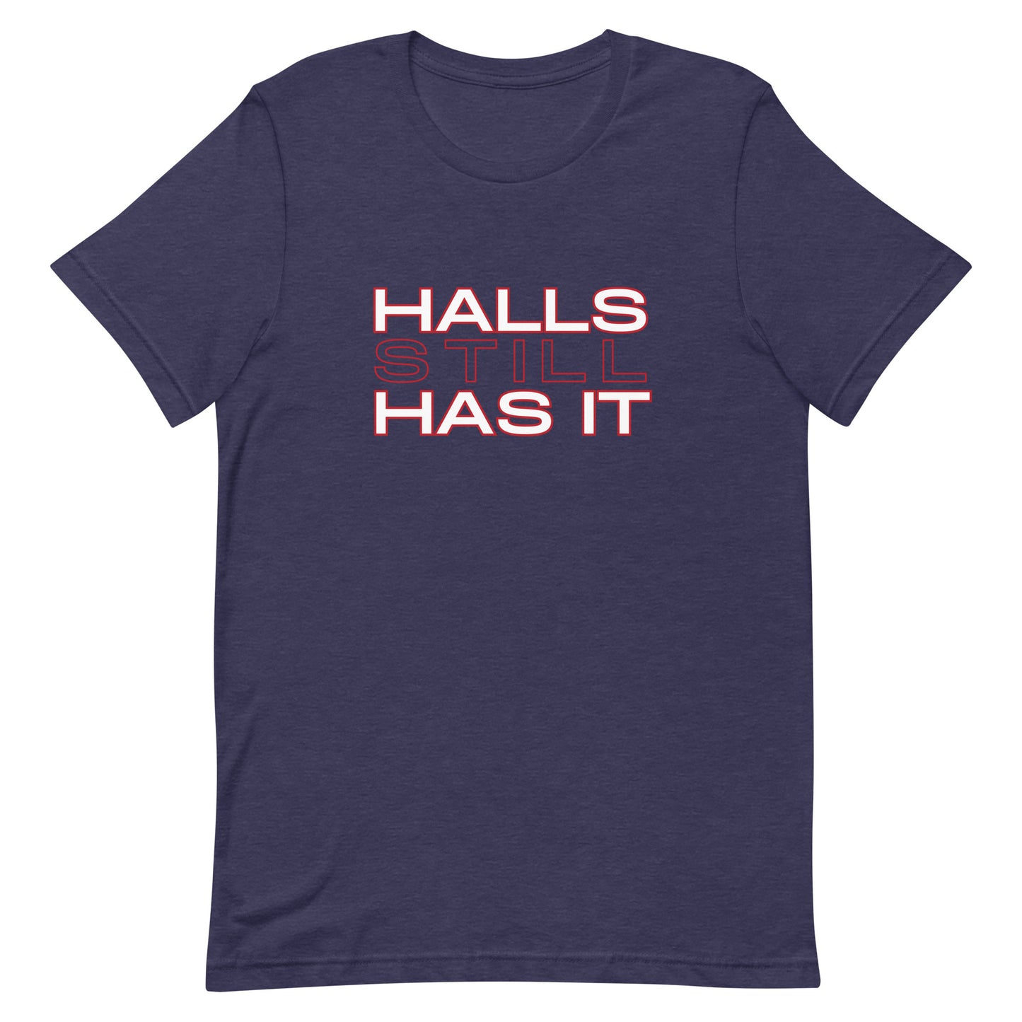 Halls STILL Has It Unisex t-shirt
