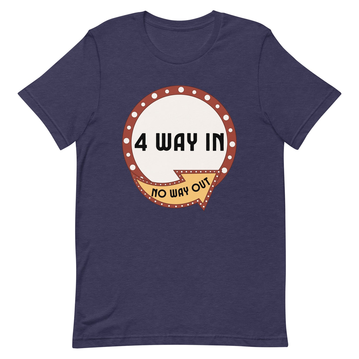 4 Way In No Way Out Unisex t-shirt