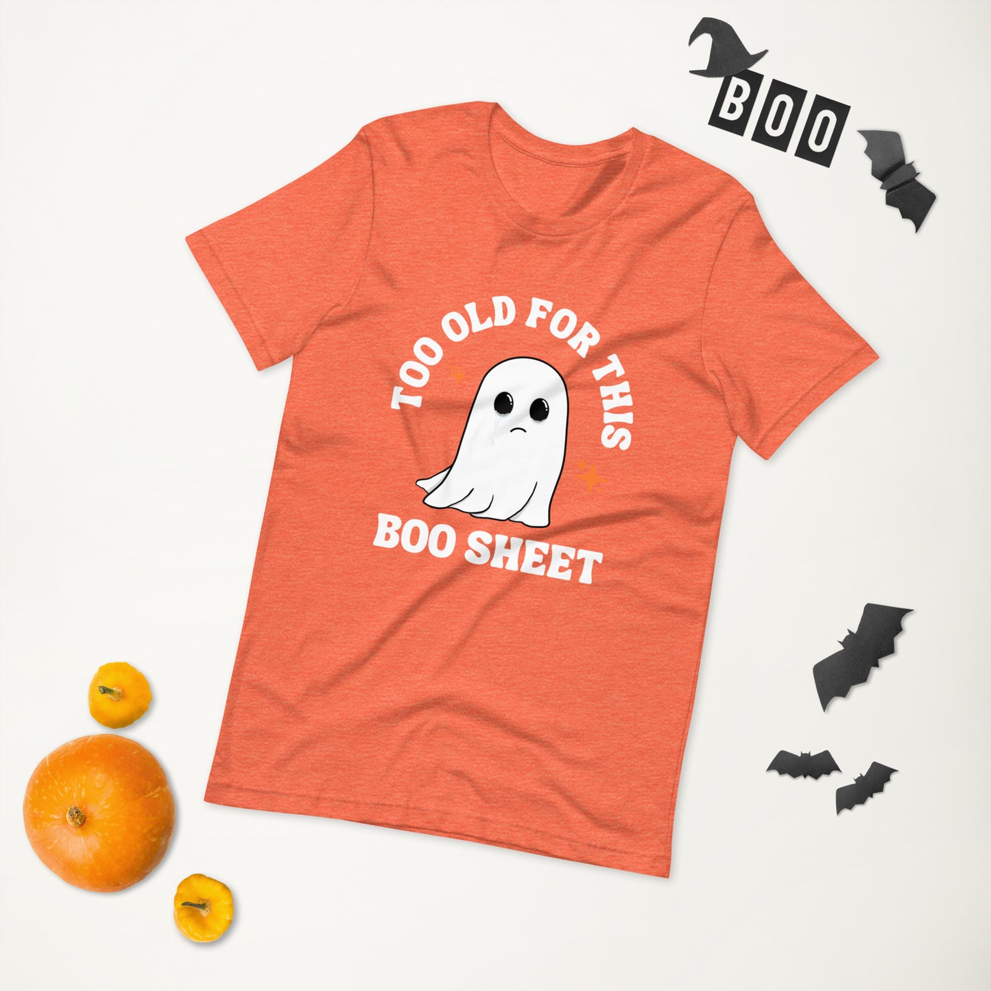 Too Old for this Boo Sheet Unisex t-shirt