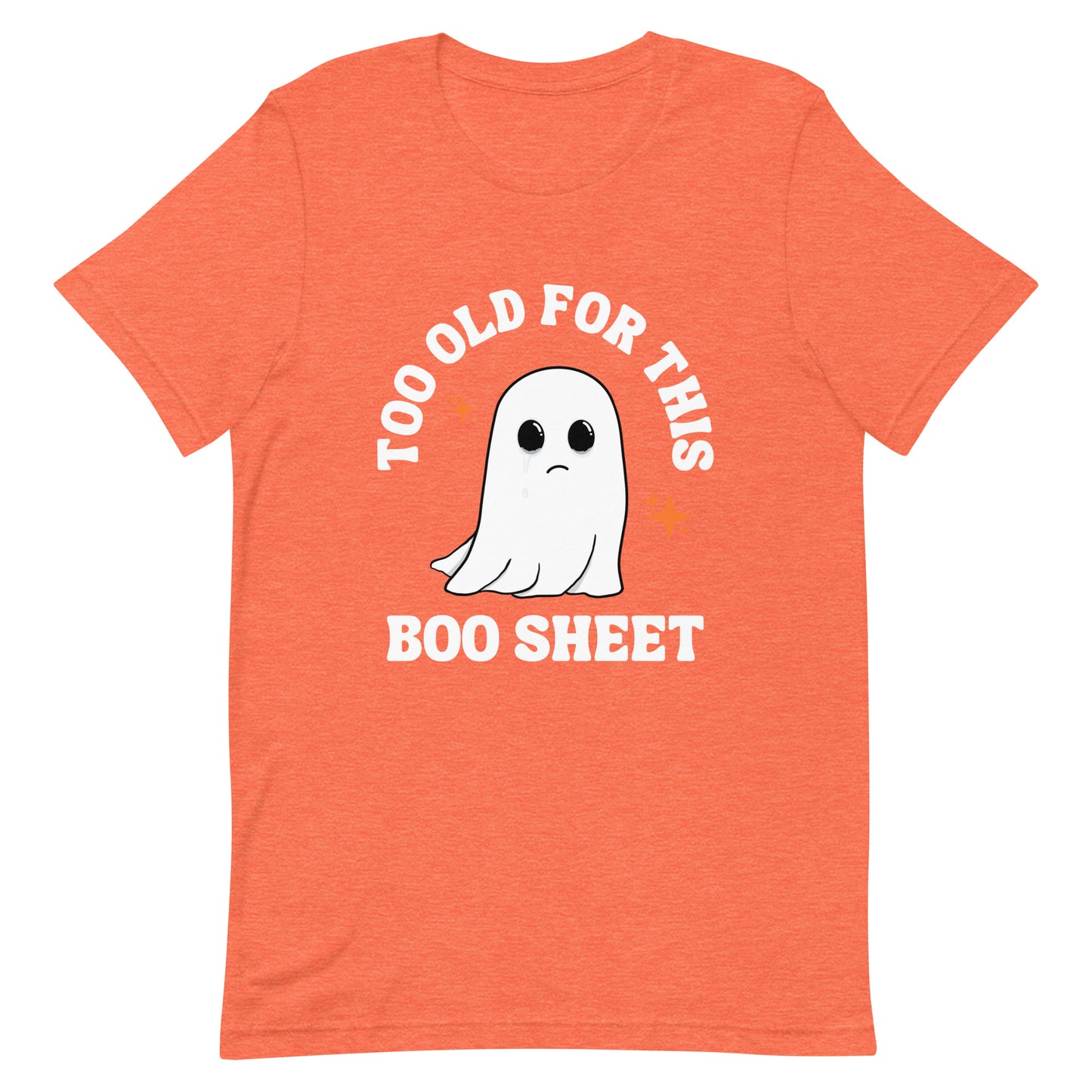 Too Old for this Boo Sheet Unisex t-shirt