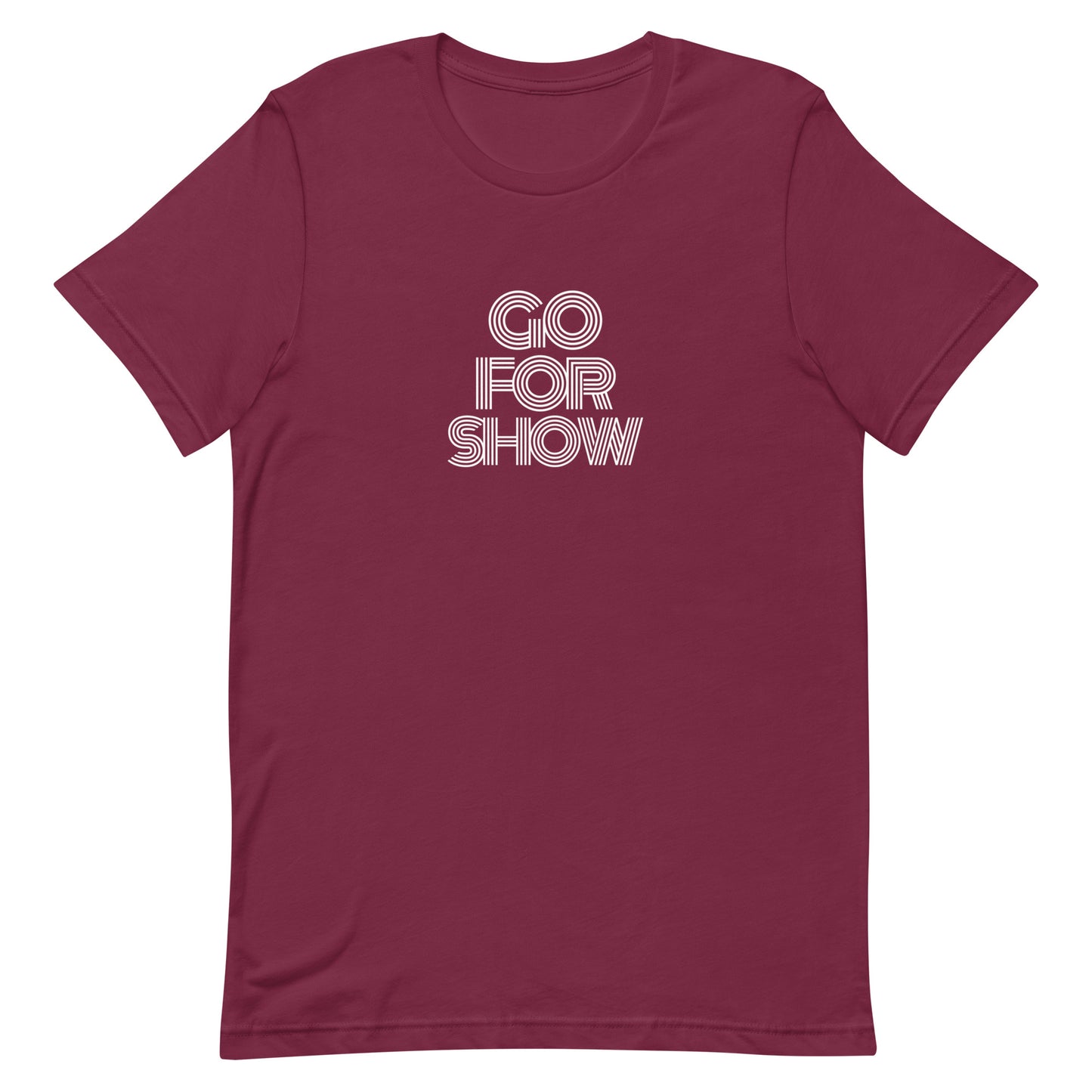 Go For Show Unisex t-shirt