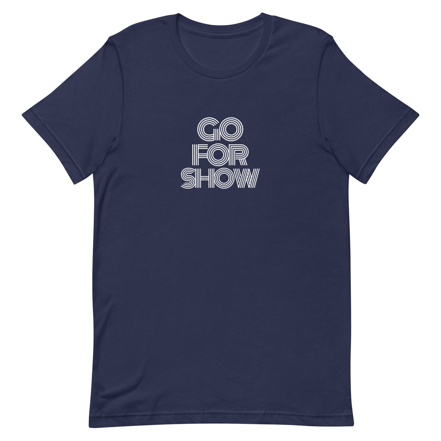 Go For Show Unisex t-shirt