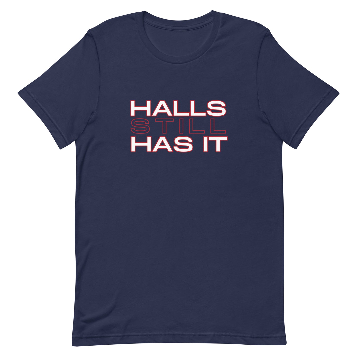 Halls STILL Has It Unisex t-shirt