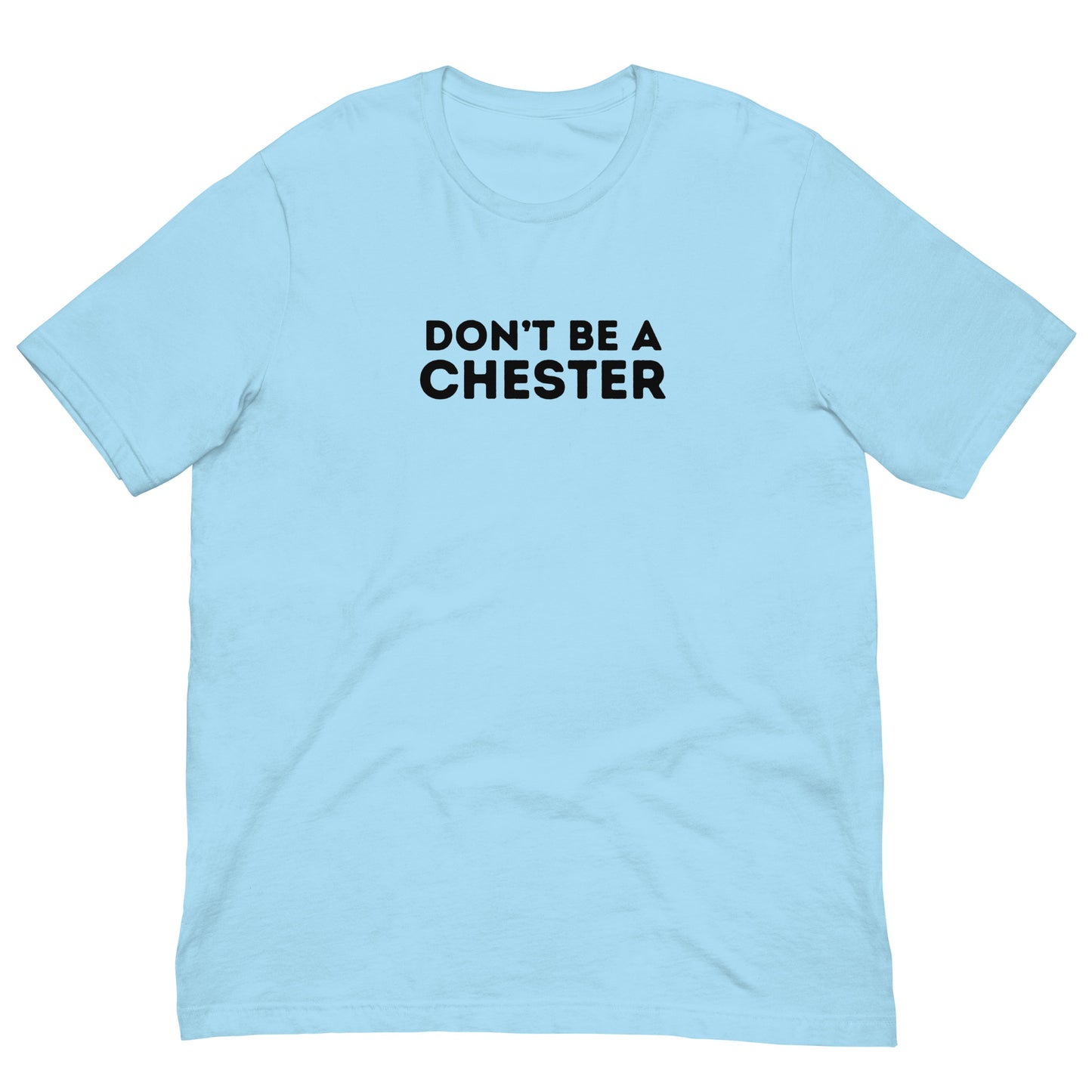 DON'T BE A CHESTER Double Sided Unisex t-shirt