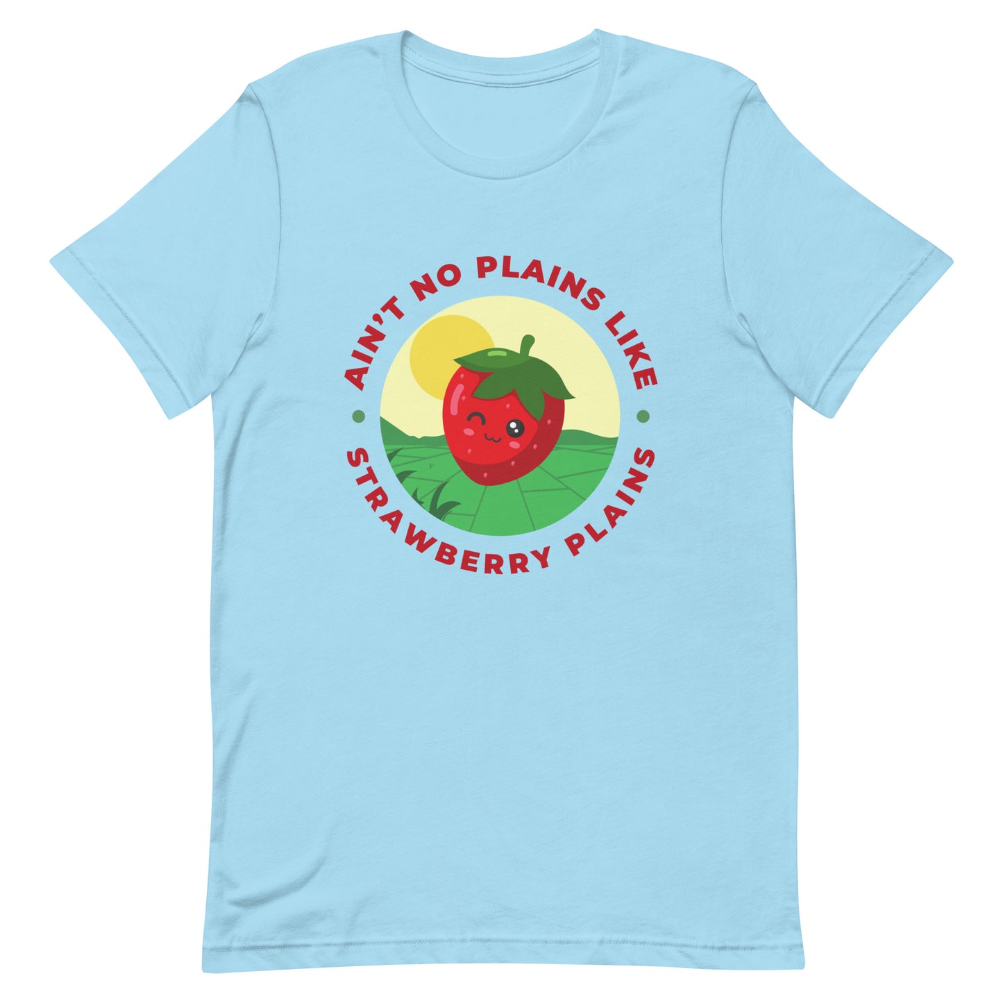 Ain't No Plains Like Strawberry Plains Unisex t-shirt