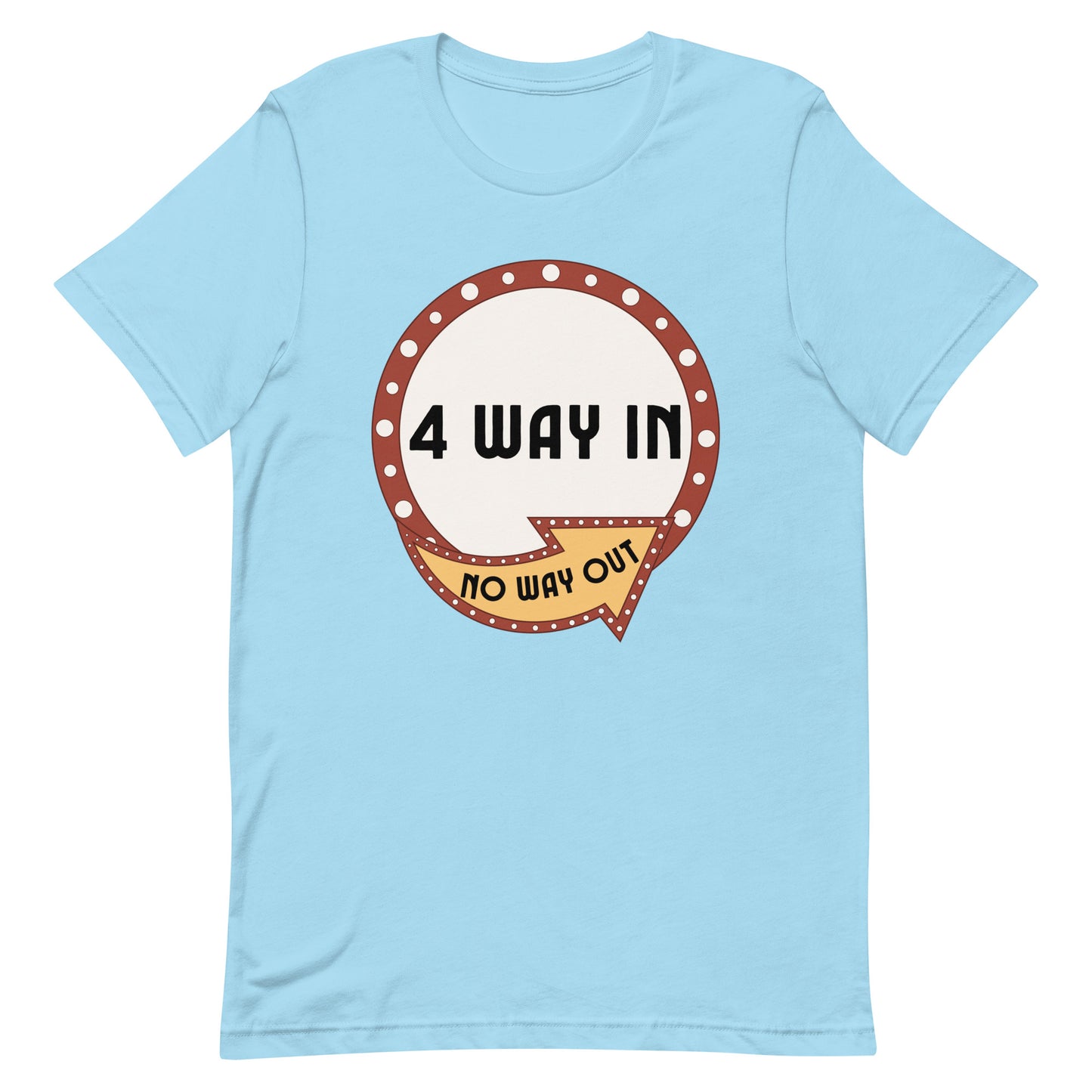 4 Way In No Way Out Unisex t-shirt