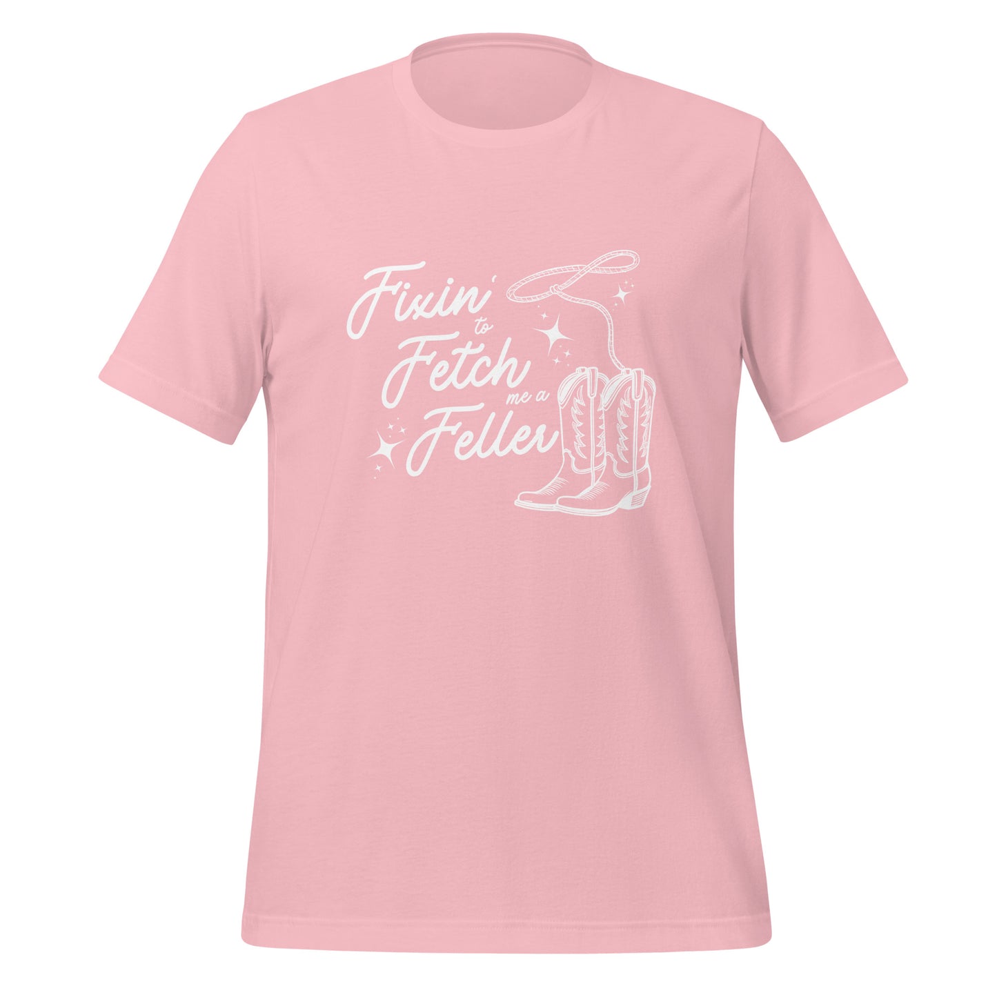 Fixin' to Fetch me a Feller Unisex t-shirt
