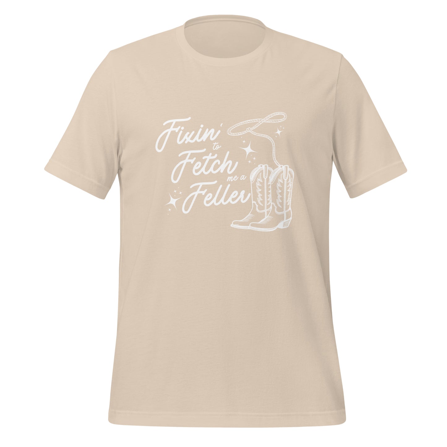 Fixin' to Fetch me a Feller Unisex t-shirt