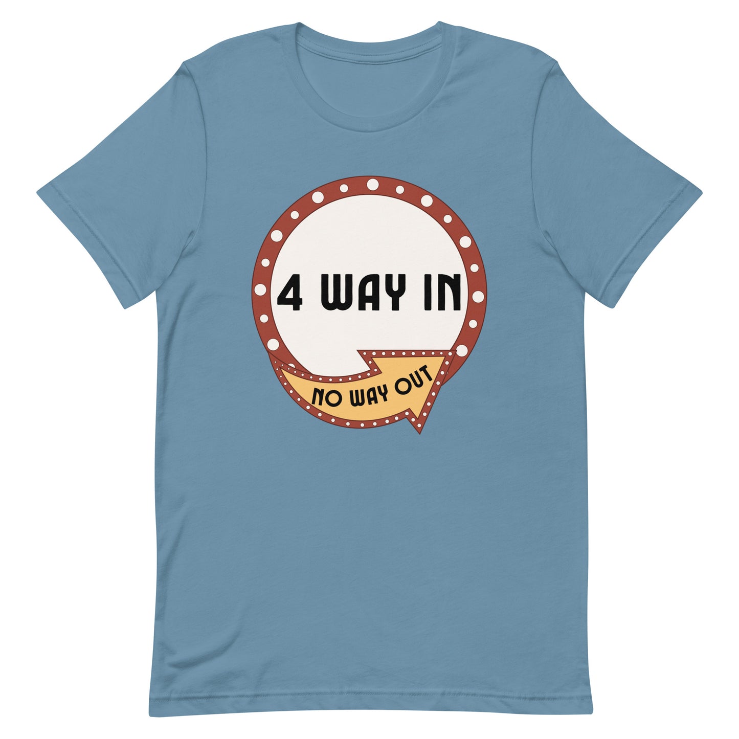4 Way In No Way Out Unisex t-shirt