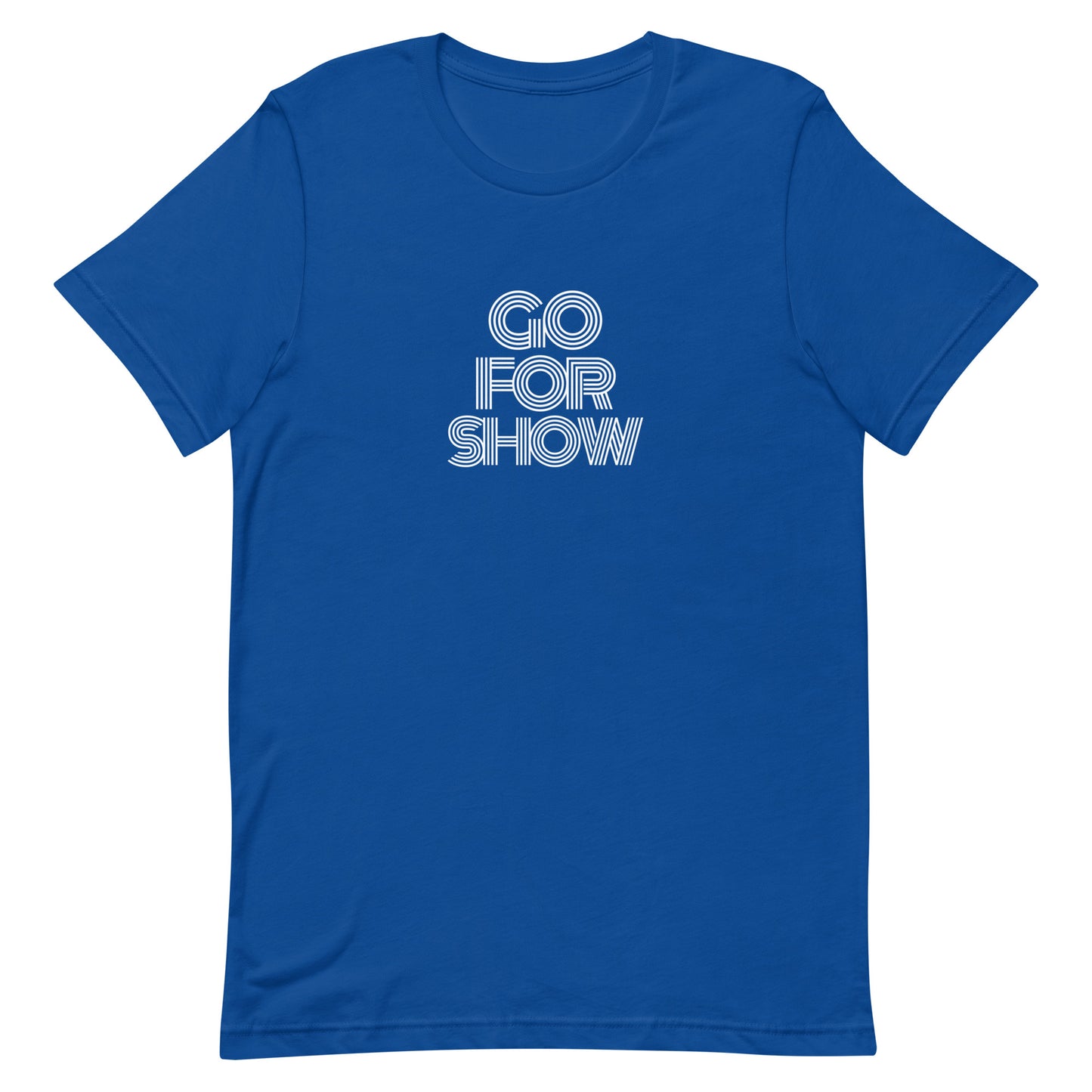 Go For Show Unisex t-shirt
