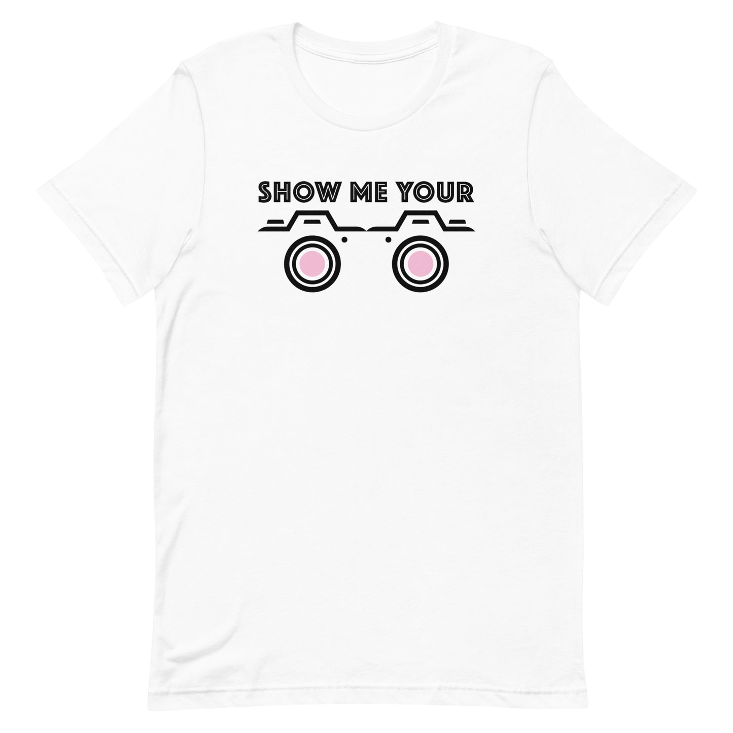 SHOW ME YOUR...CAMERAS Unisex t-shirt