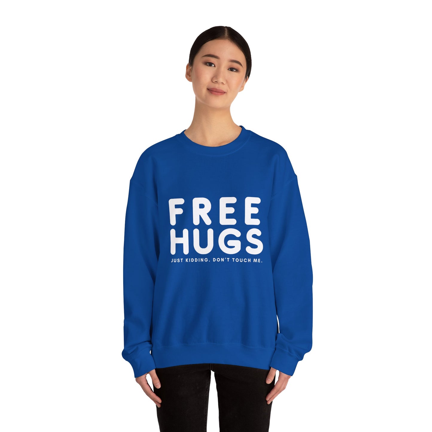 Free Hugs - Just kidding Don't Touch Me Sweatshirt