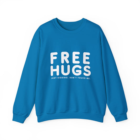Free Hugs - Just kidding Don't Touch Me Sweatshirt