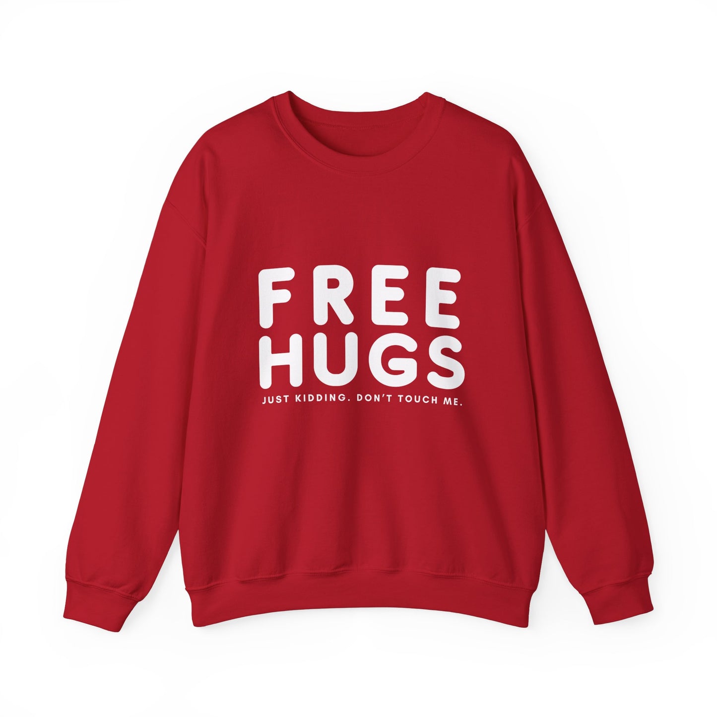 Free Hugs - Just kidding Don't Touch Me Sweatshirt