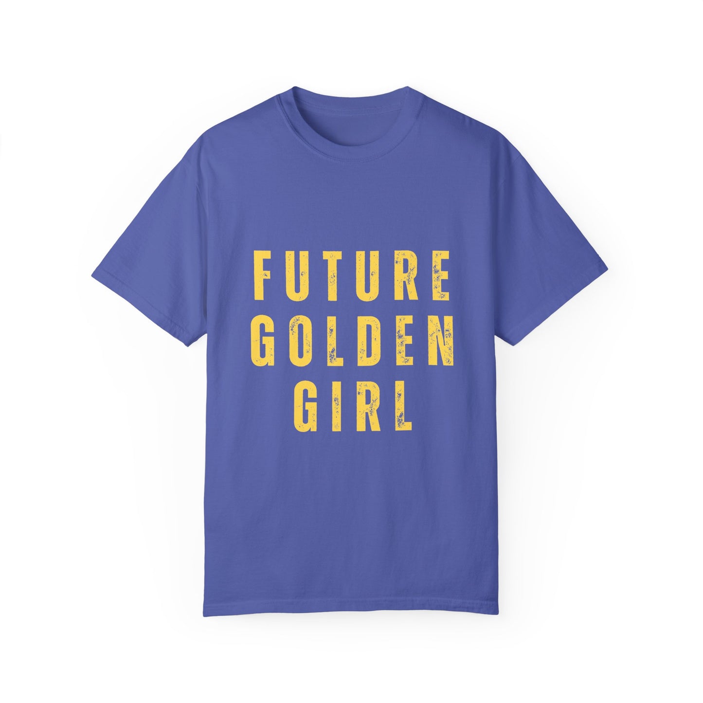 Future Golden Girl Unisex Garment-Dyed T-Shirt - Empowering Casual Wear