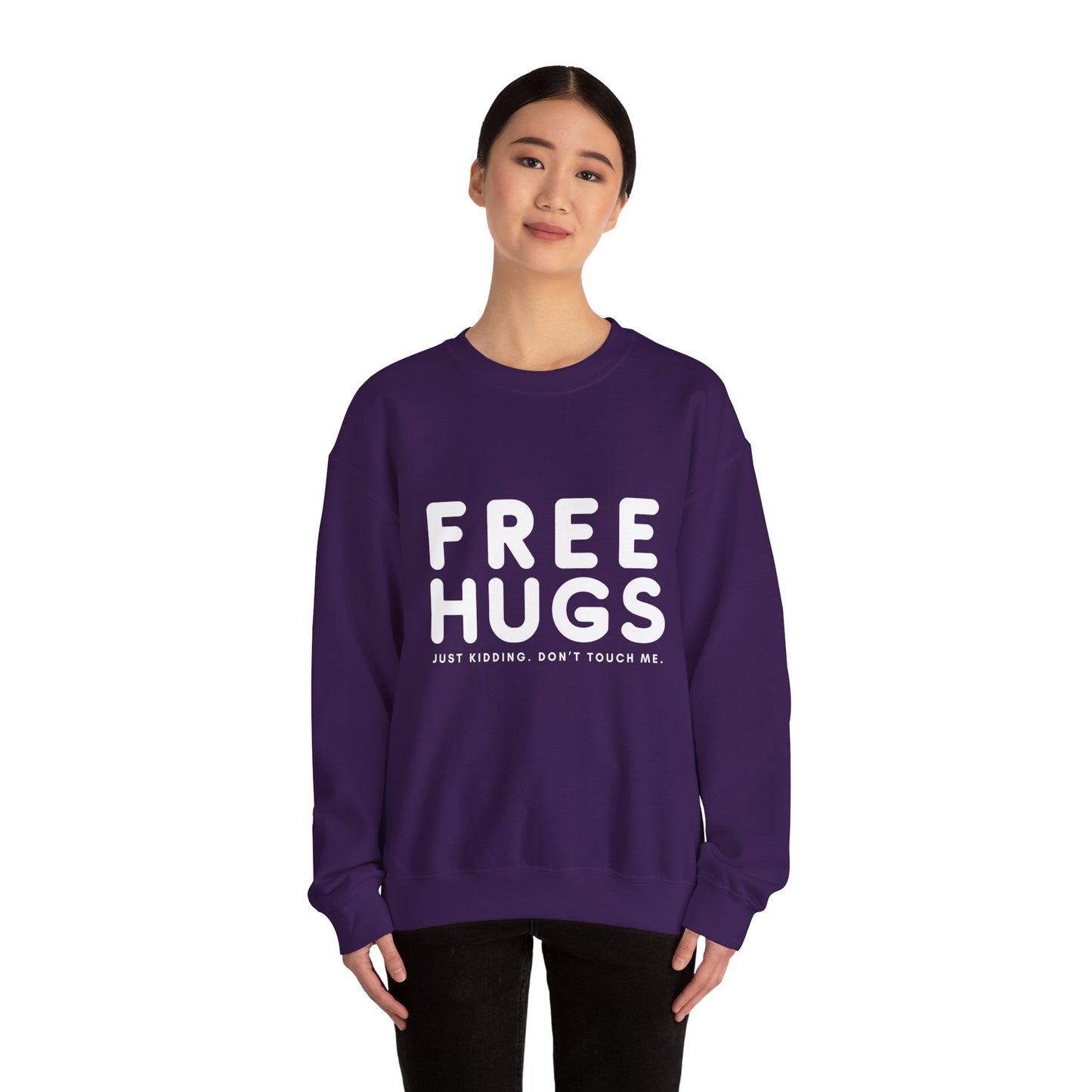 Free Hugs - Just kidding Don't Touch Me Sweatshirt