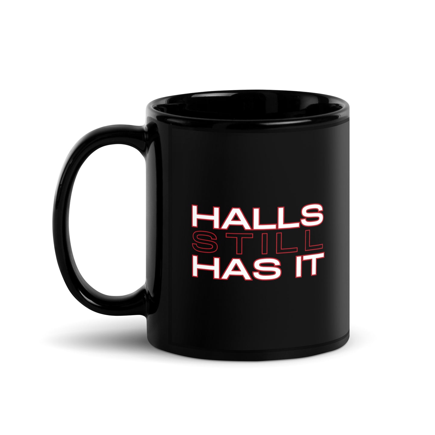 Halls STILL Has It Black Glossy Mug