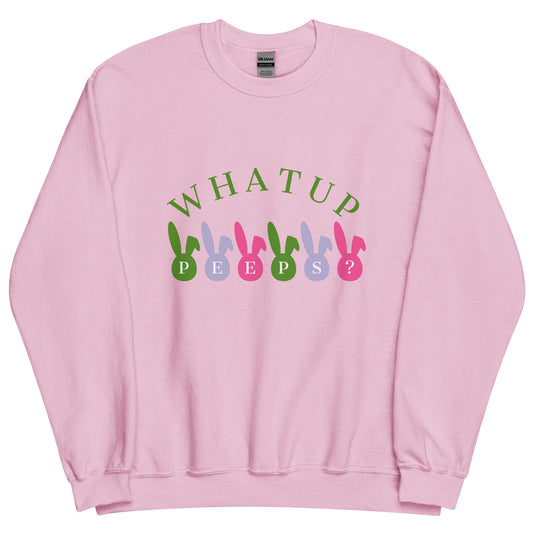 What Up Peeps? Adult Unisex Sweatshirt