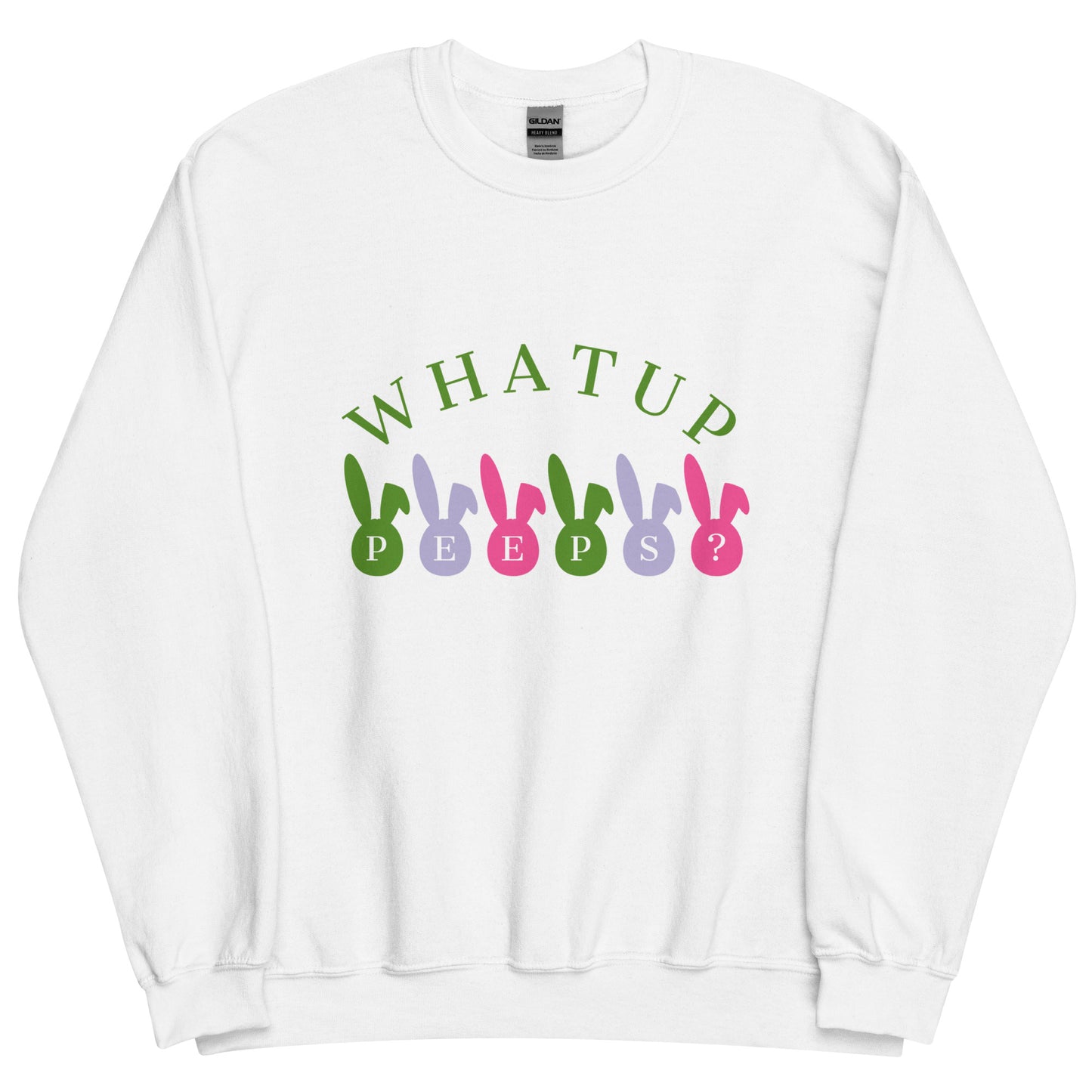 What Up Peeps? Adult Unisex Sweatshirt